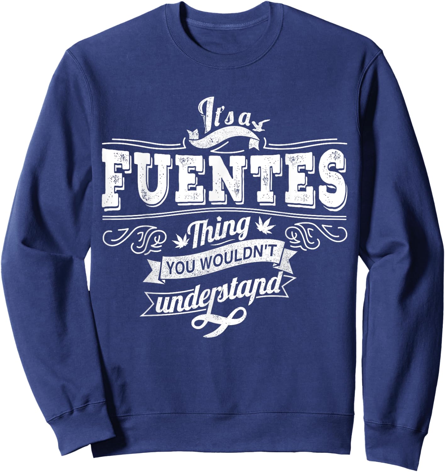 It's A FUENTES Thing You Wouldn't Understand Family Name Sweatshirt - Sweatshirt | Navy