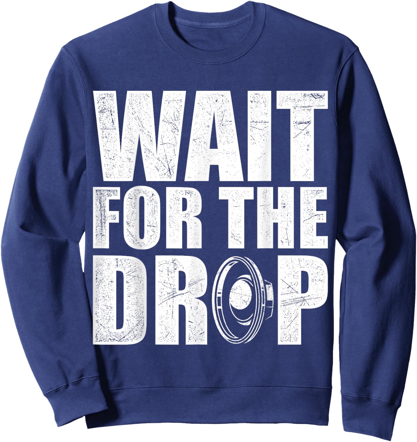 Wait For The Drop I Dubstep Bass Subwoofer Dance Music Sweatshirt - Sweatshirt | Navy