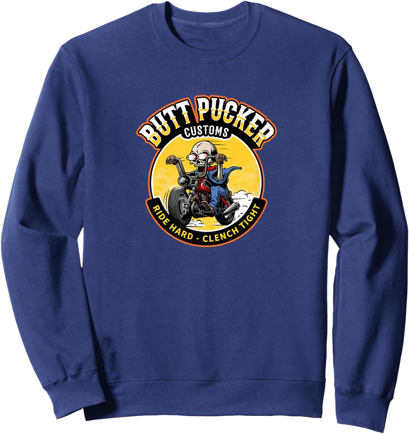 Butt Pucker Customs Ride Hard Clench Tight Funny Motorcycle Sweatshirt - Sweatshirt | Navy