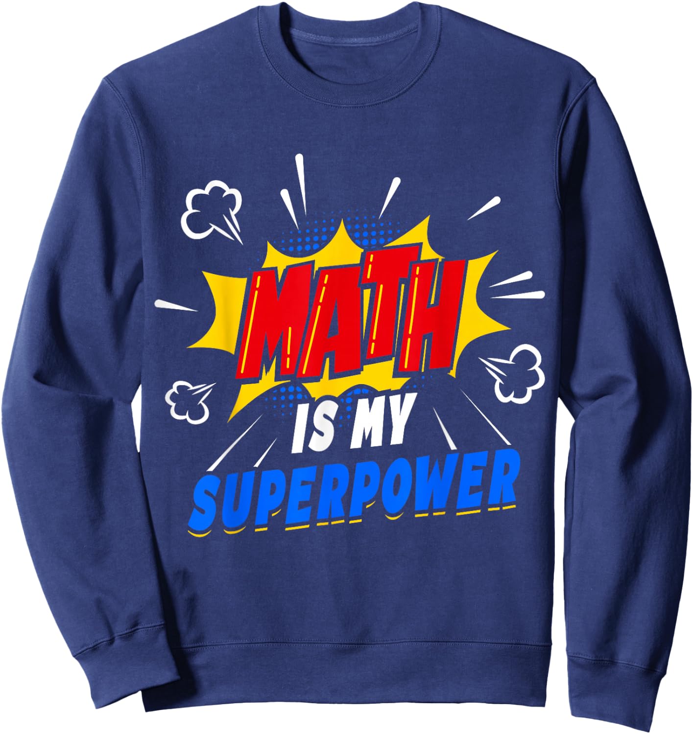 Math Is My Superpower Math Love Education Teacher Sweatshirt - Sweatshirt | Navy