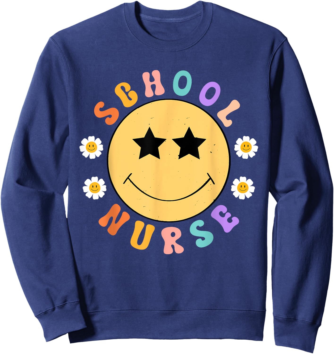 Retro School Nurse Smile Face Appreciation Nursing Nurse Day Sweatshirt - Sweatshirt | Navy