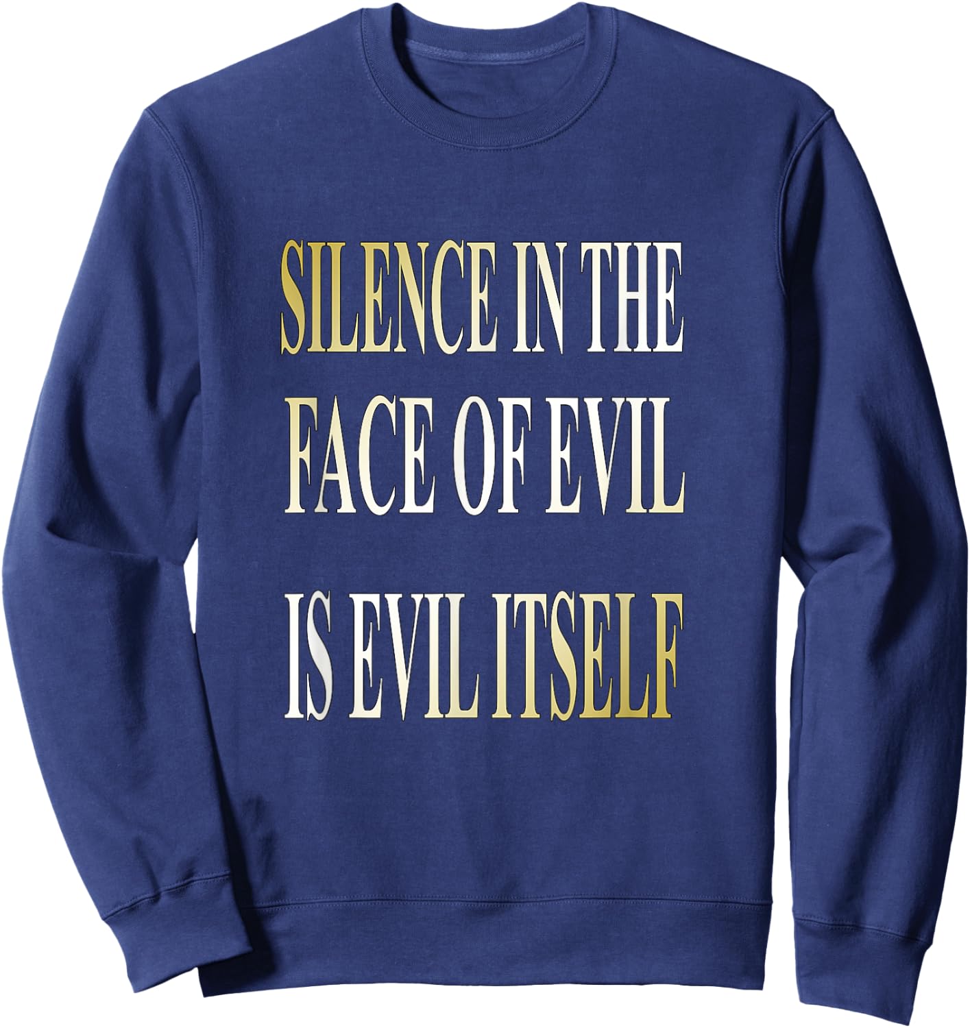 Silence In The Face Of Evil is Evil Itself Sweatshirt - Sweatshirt | Navy