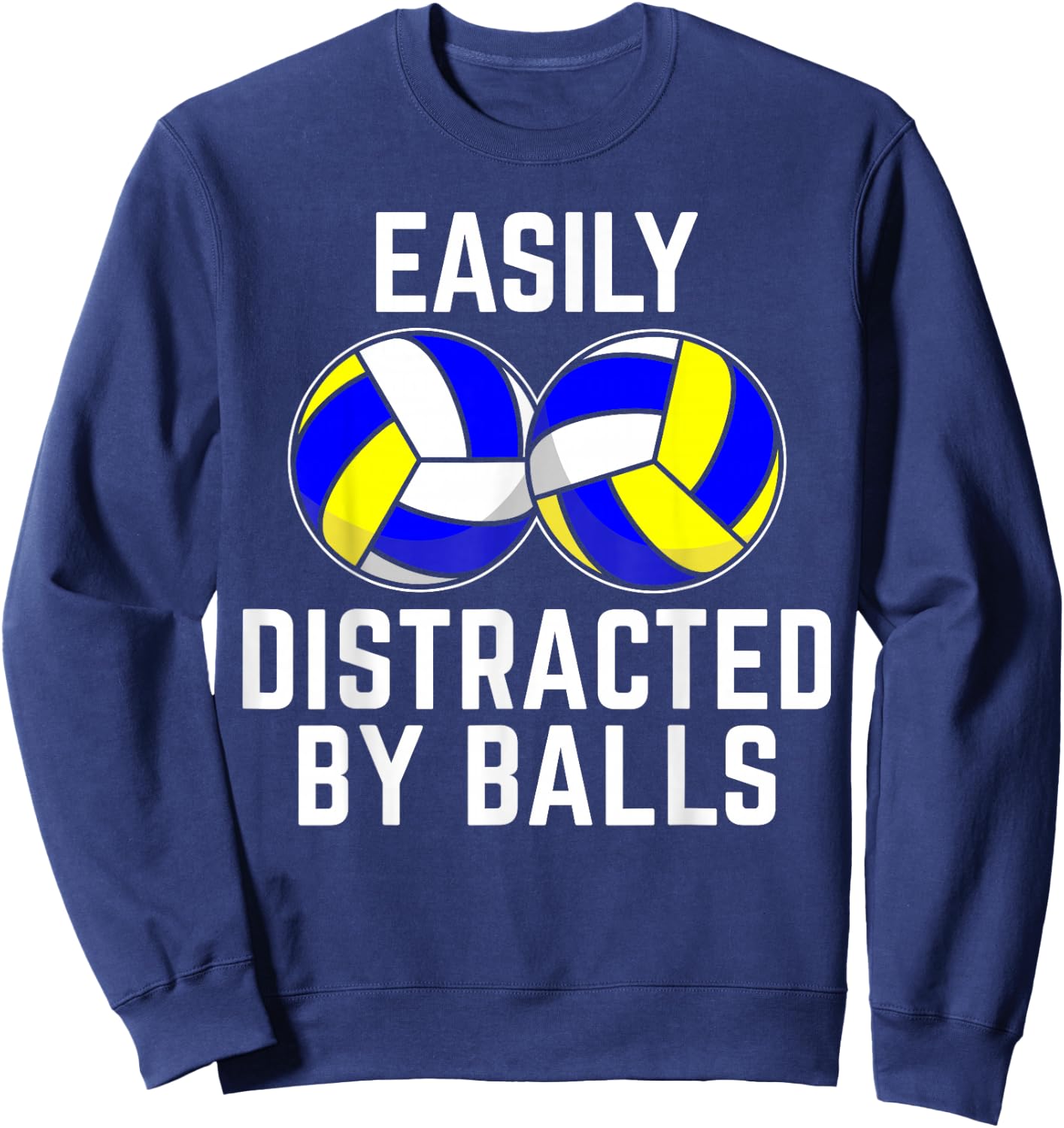 Easily Distracted by Balls Funny Volleyball Player Dad Mom Sweatshirt - Sweatshirt | Navy
