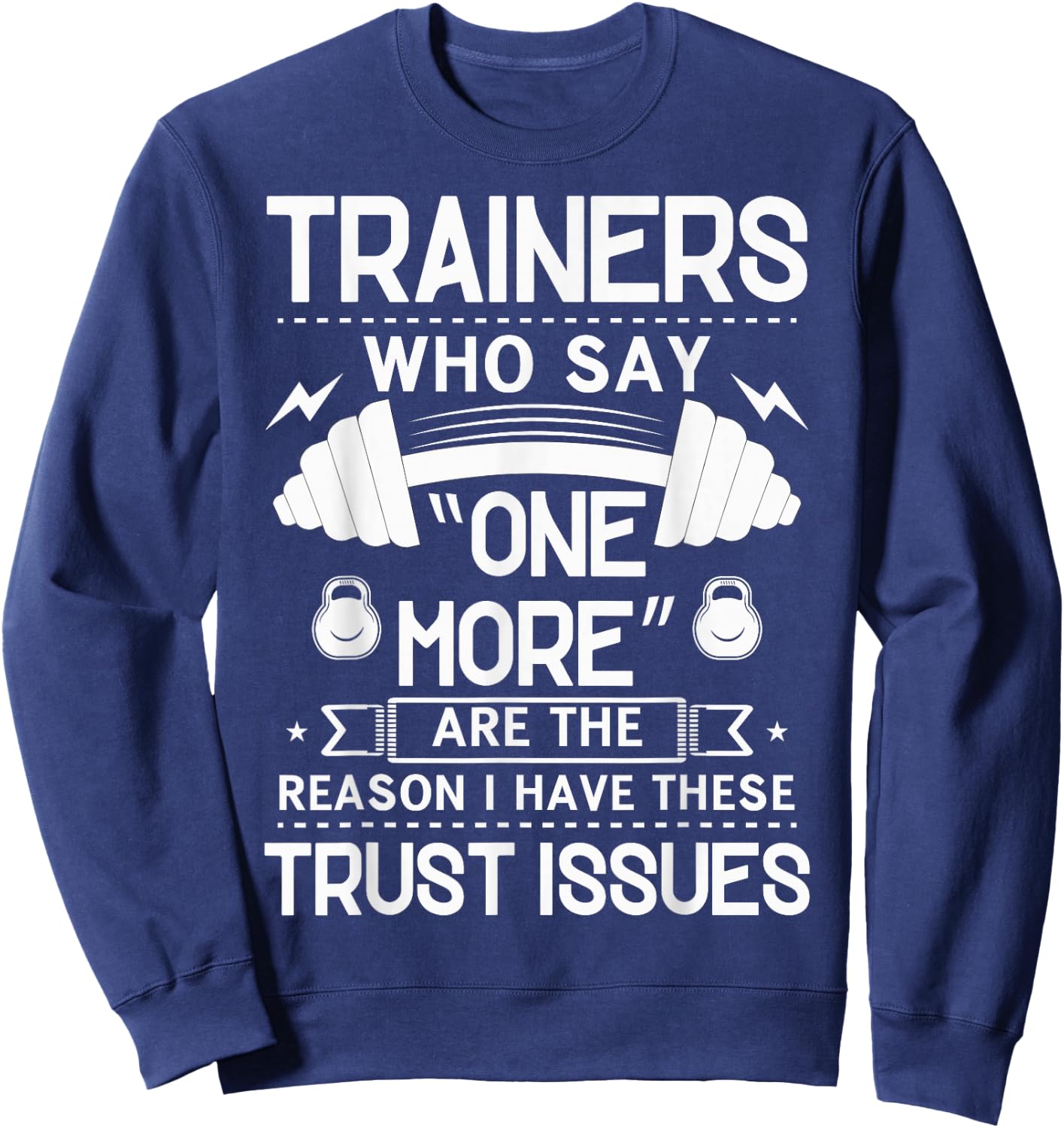 Trainers Who Say "One More" - Fitness Trust Issues Sweatshirt - Sweatshirt | Navy