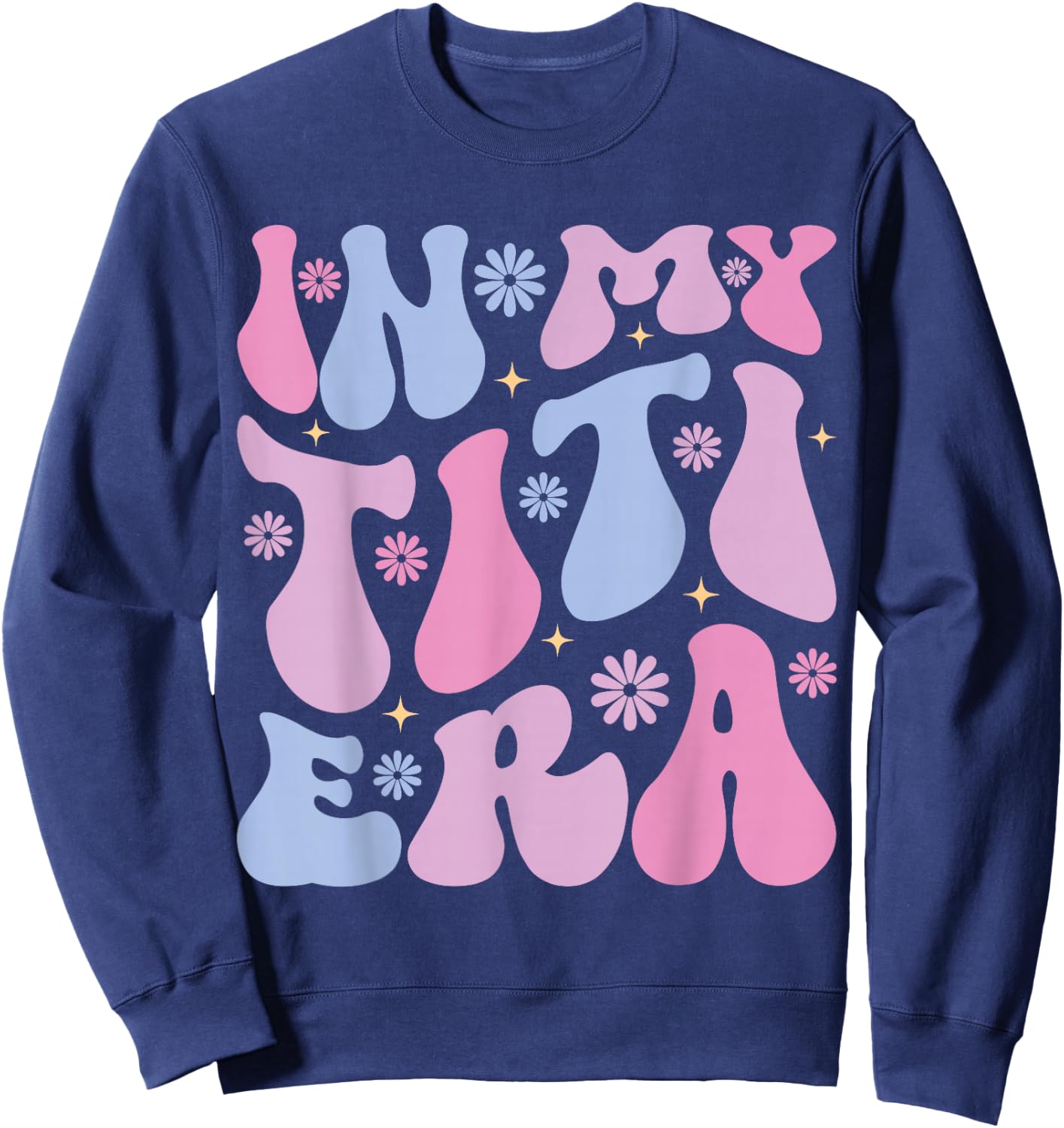 In My Titi Era Retro Groovy In My Aunt Era Aunt Auntie Club Sweatshirt - Sweatshirt | Navy