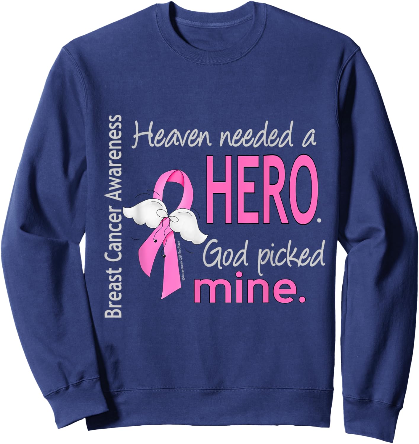 Breast Cancer Shirt Heaven Needed a Hero God Picked Mine Sweatshirt - Sweatshirt | Navy