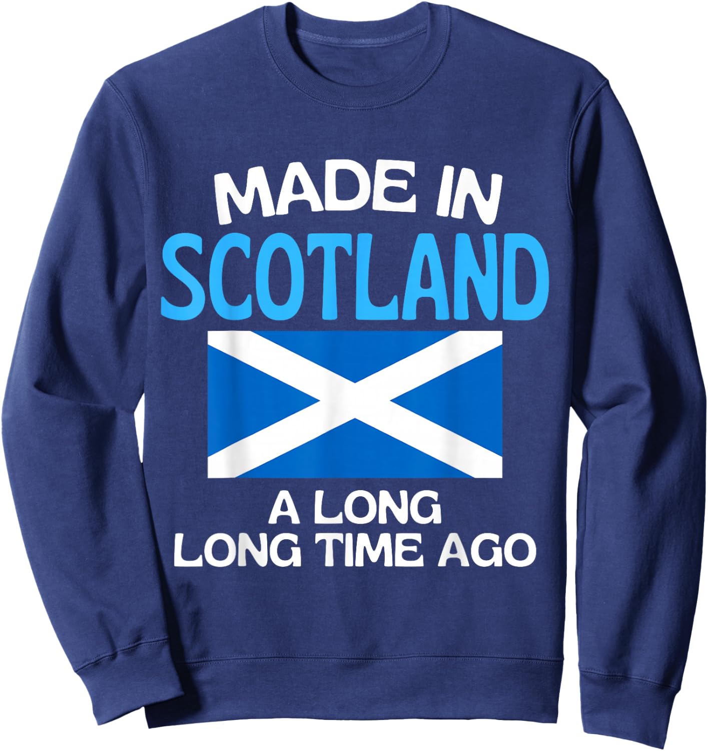Made In Scotland A Long Time Ago Funny Scottish Birthday Sweatshirt - Sweatshirt | Navy