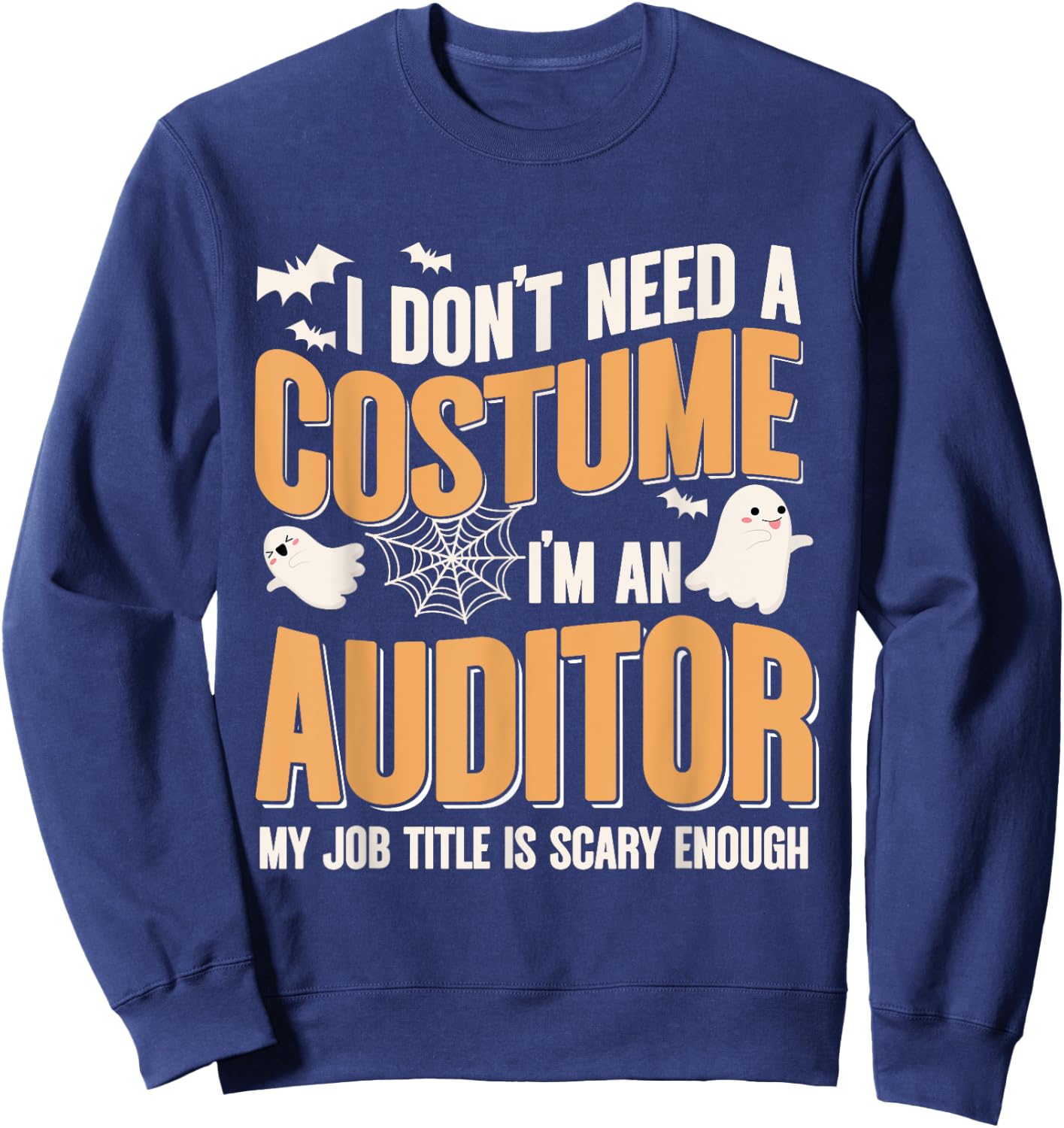 I Don't Need A Costume I'm an Auditor Funny Halloween Sweatshirt - Sweatshirt | Navy