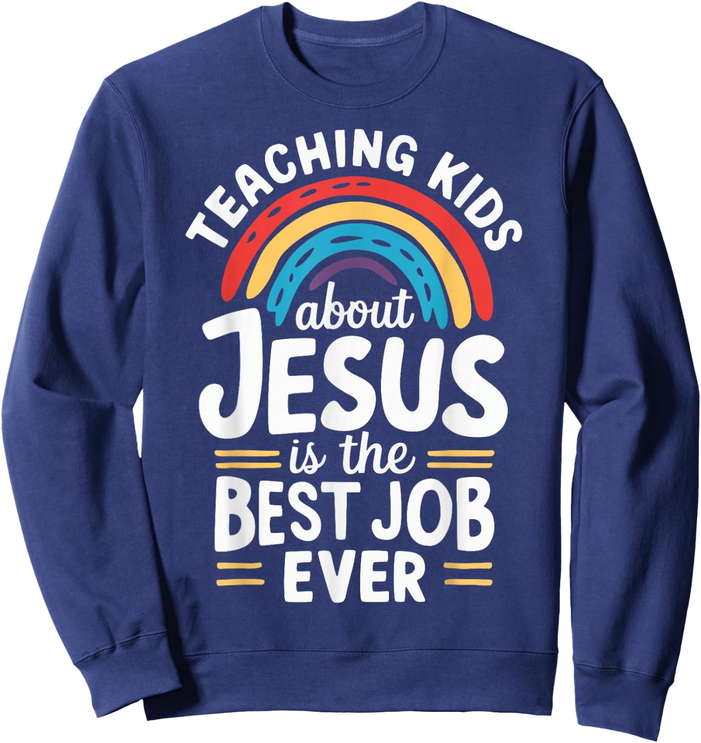Teaching Kids About Jesus Is The Best Job Ever Sweatshirt - Sweatshirt | Navy