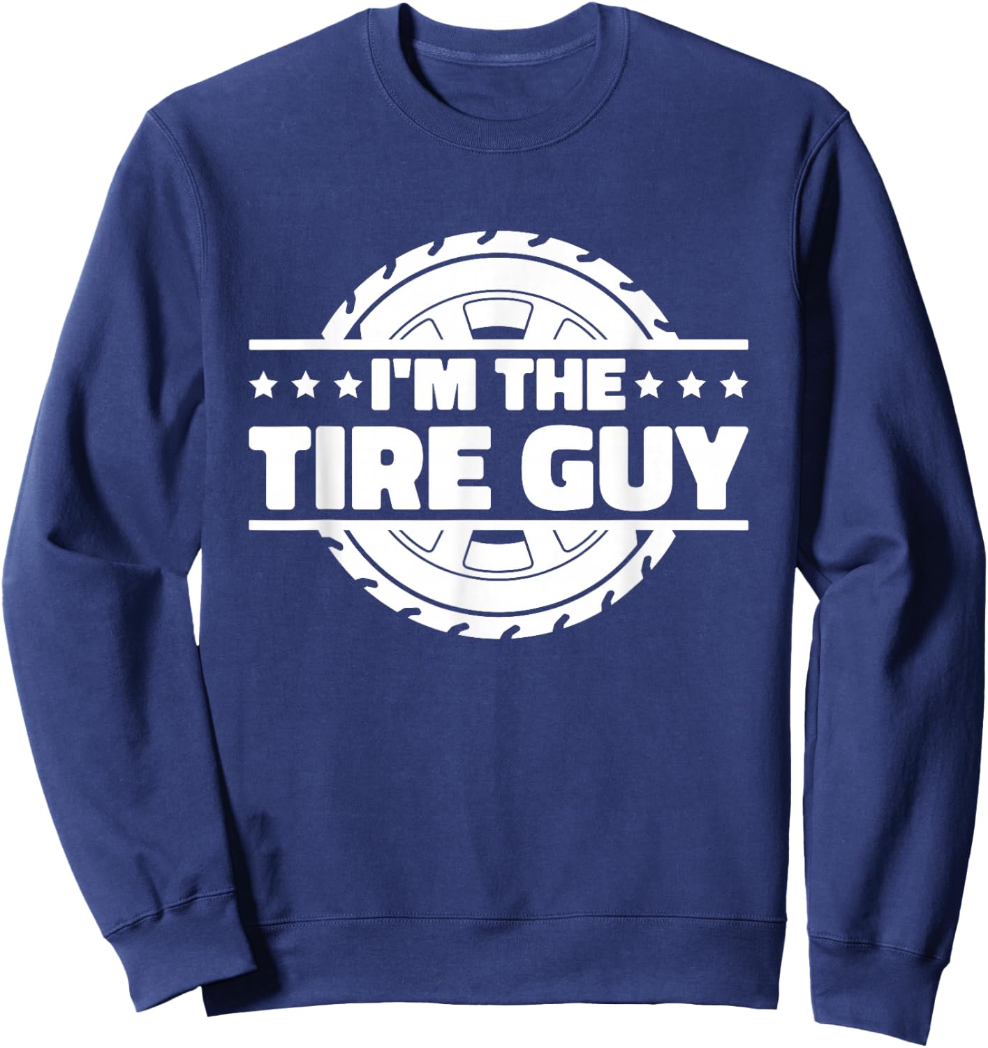 Tire Tech Technician & Tire Changer Quotes , -Adults, Tire Technician, Short Sleeve, Black, Small Sweatshirt - Sweatshirt | Navy