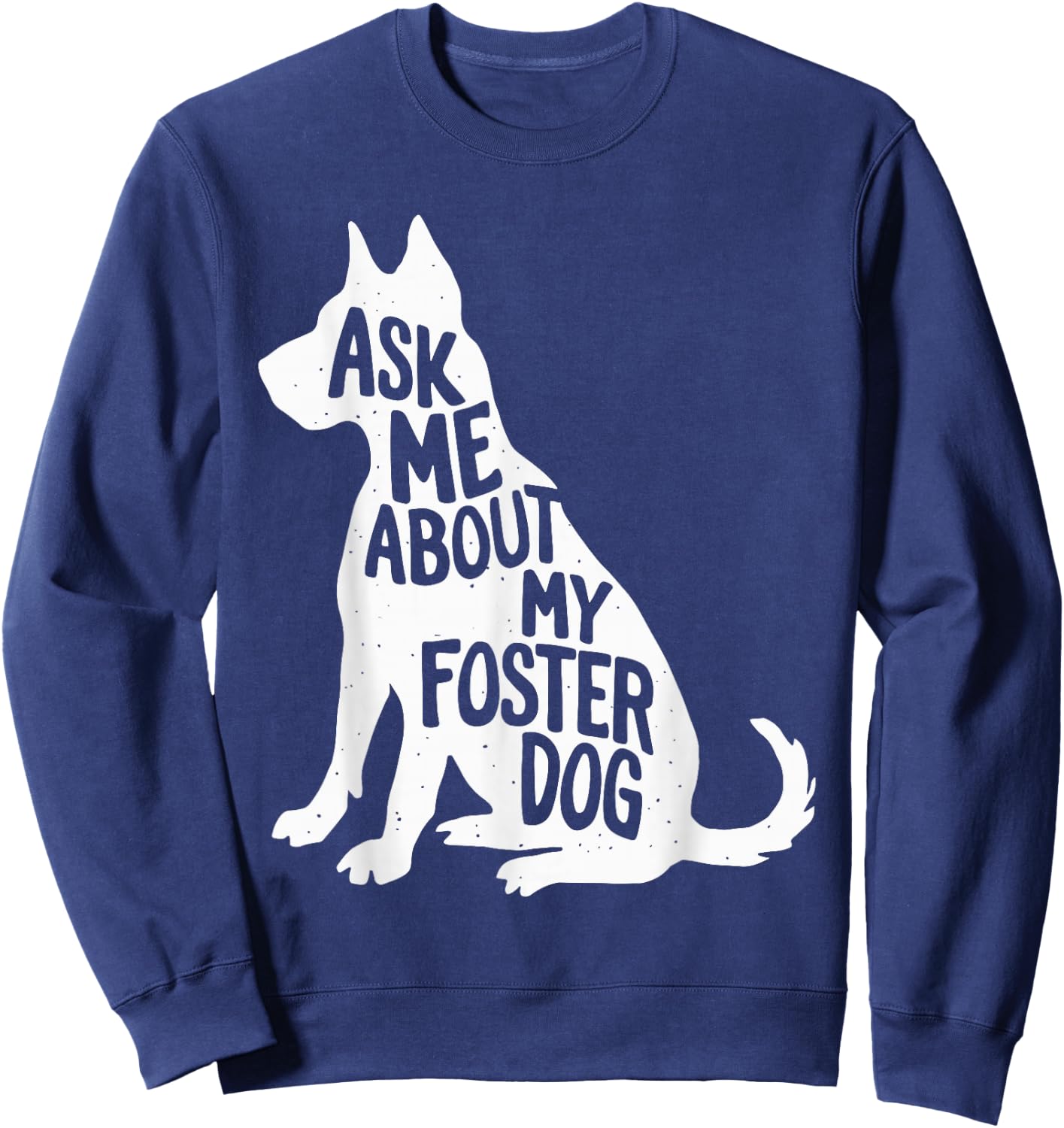 Ask Me About My Foster Dog Men Women Girls Kids Sweatshirt - Sweatshirt | Navy