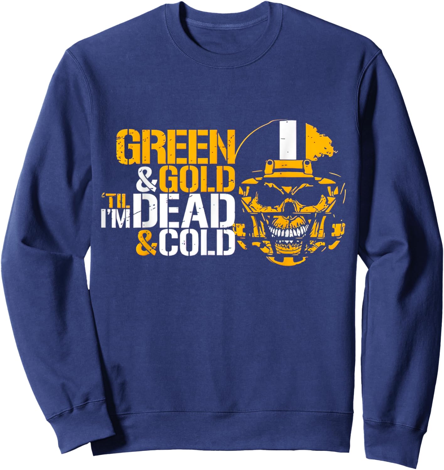 Green & Gold Till I'm Dead & Cold Sweatshirt - Sweatshirt | Navy