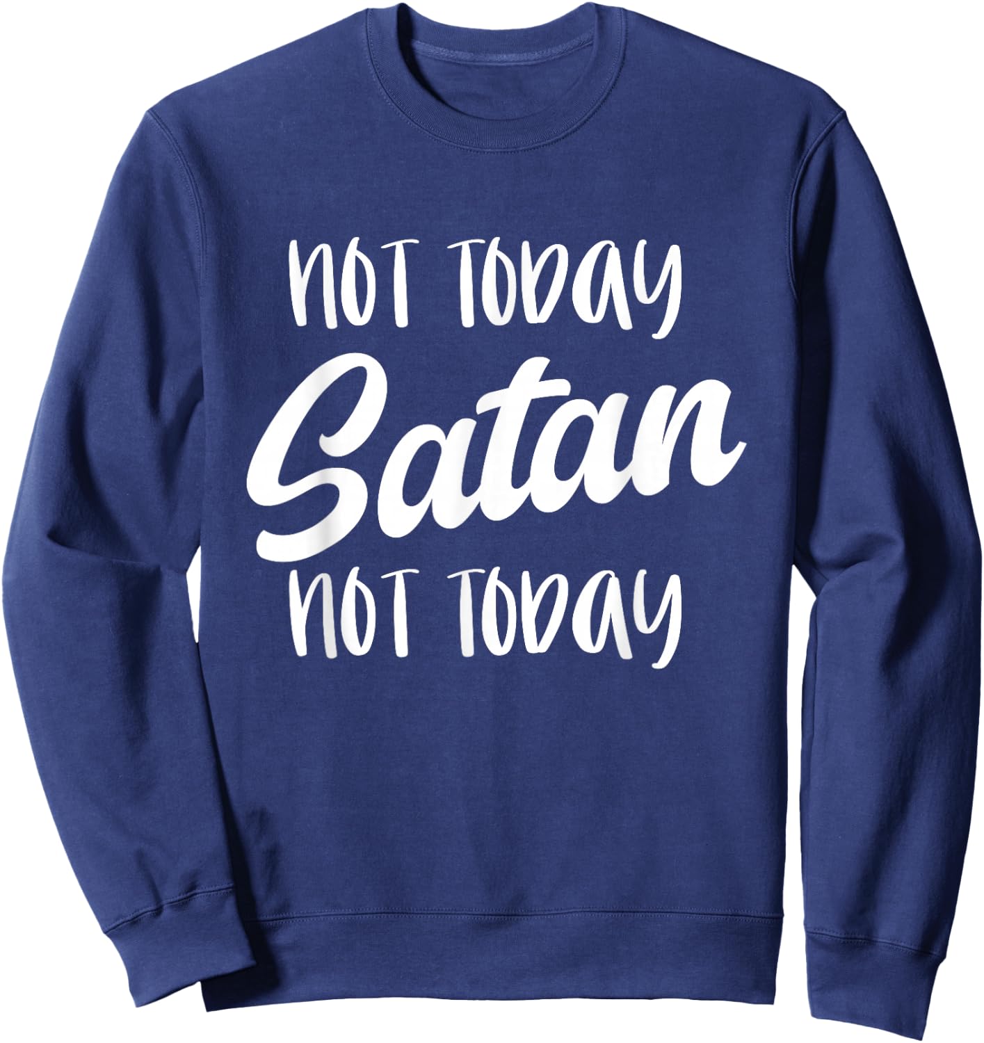 NOT TODAY SATAN - Motivational Mantra Gym Workout Men Women Sweatshirt - Sweatshirt | Navy