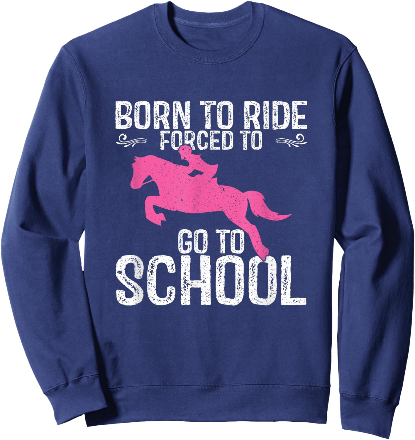 Born Ride Horses Horseback Riding Lover Back To School Sweatshirt - Sweatshirt | Navy
