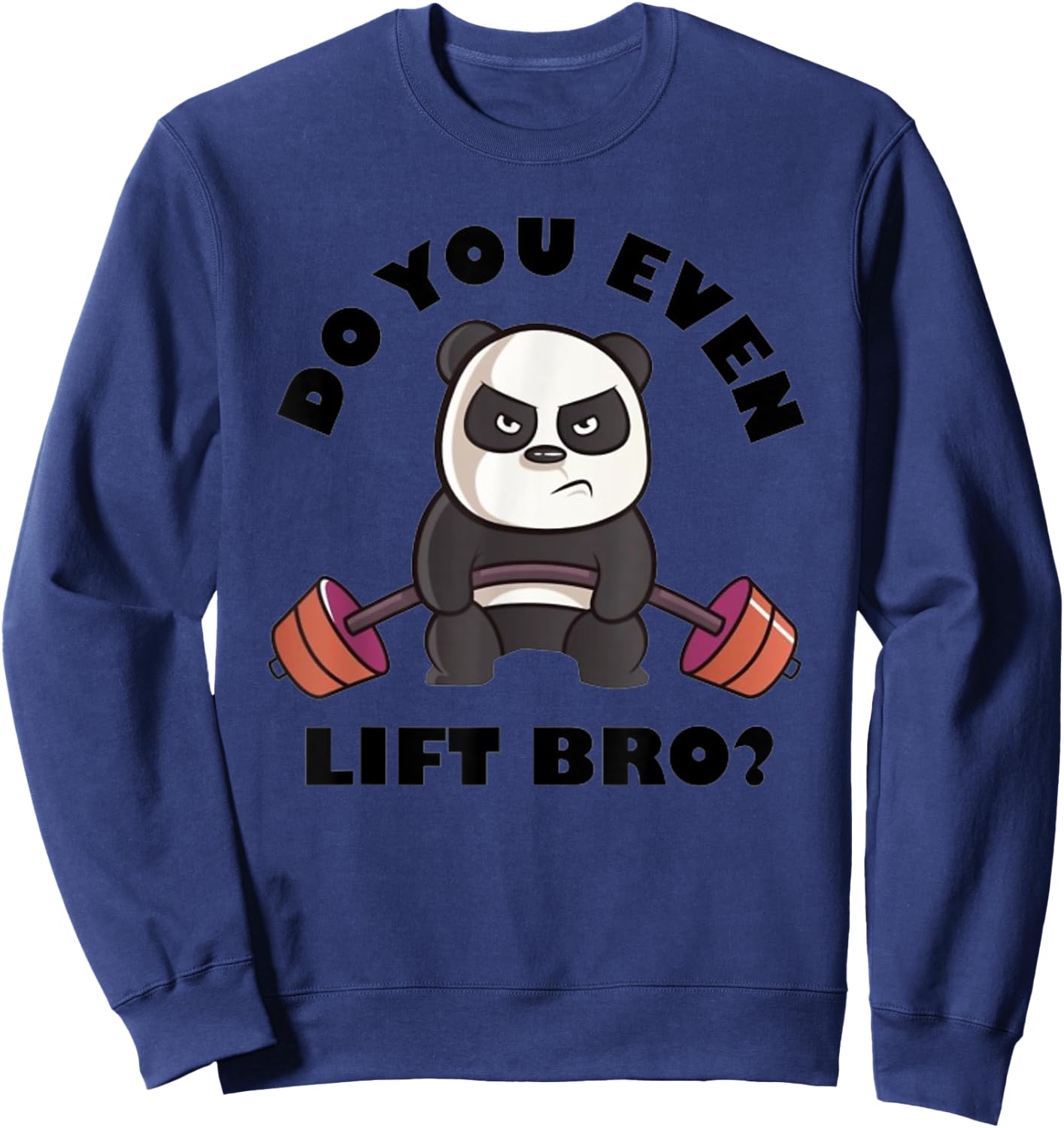 Do You Even Lift Bro Funny Workout Panda Lifting Sweatshirt - Sweatshirt | Navy
