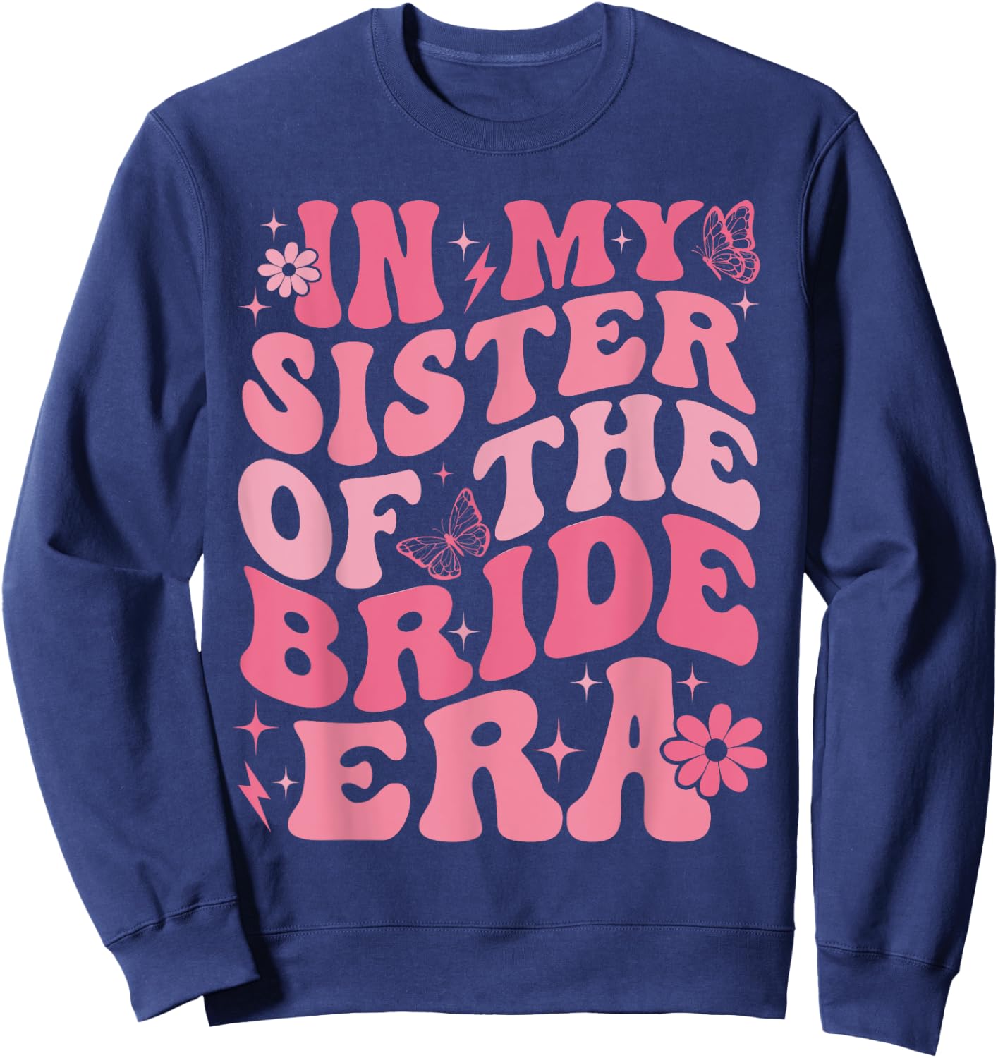 In My Sister Of The Bride Era Sister Of The Bride Wedding Sweatshirt - Sweatshirt | Navy
