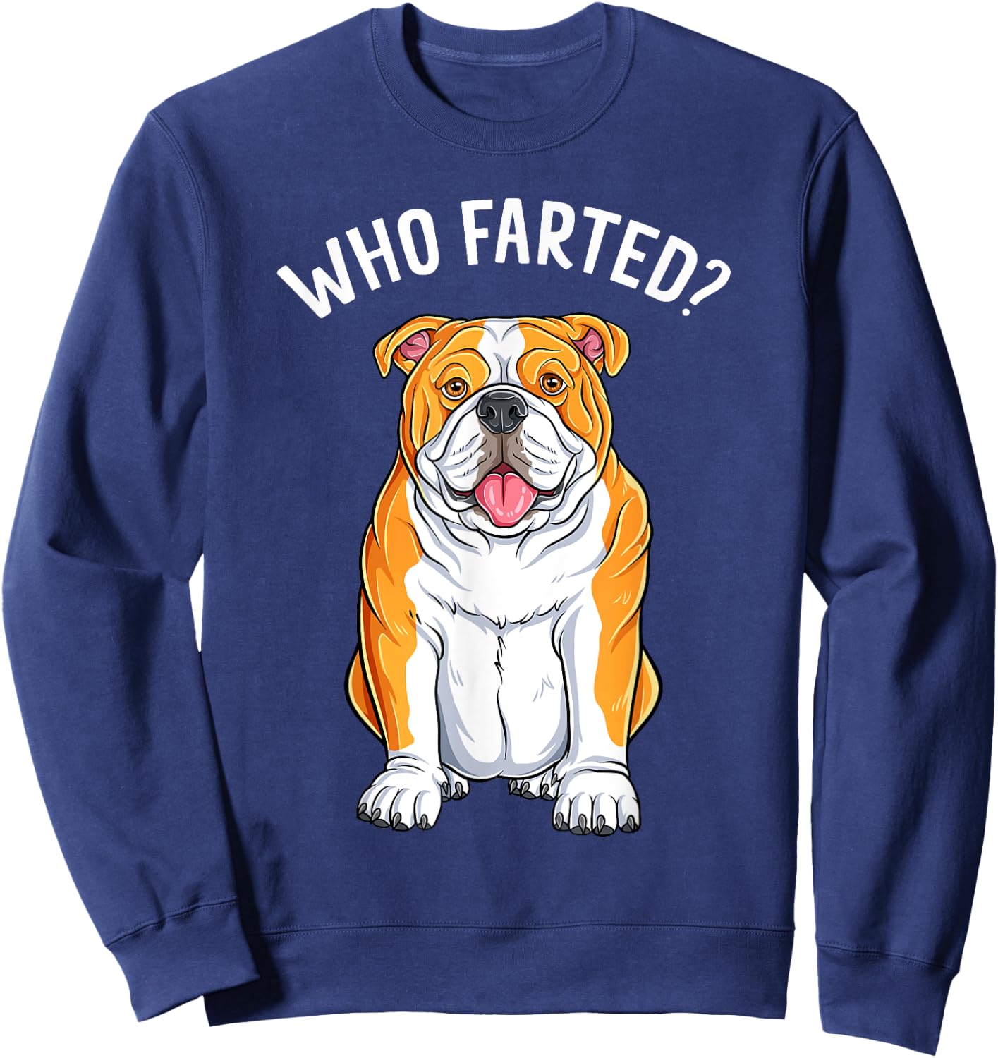 English Bulldog Who Farted Funny Humor Dog Lover Sweatshirt - Sweatshirt | Navy