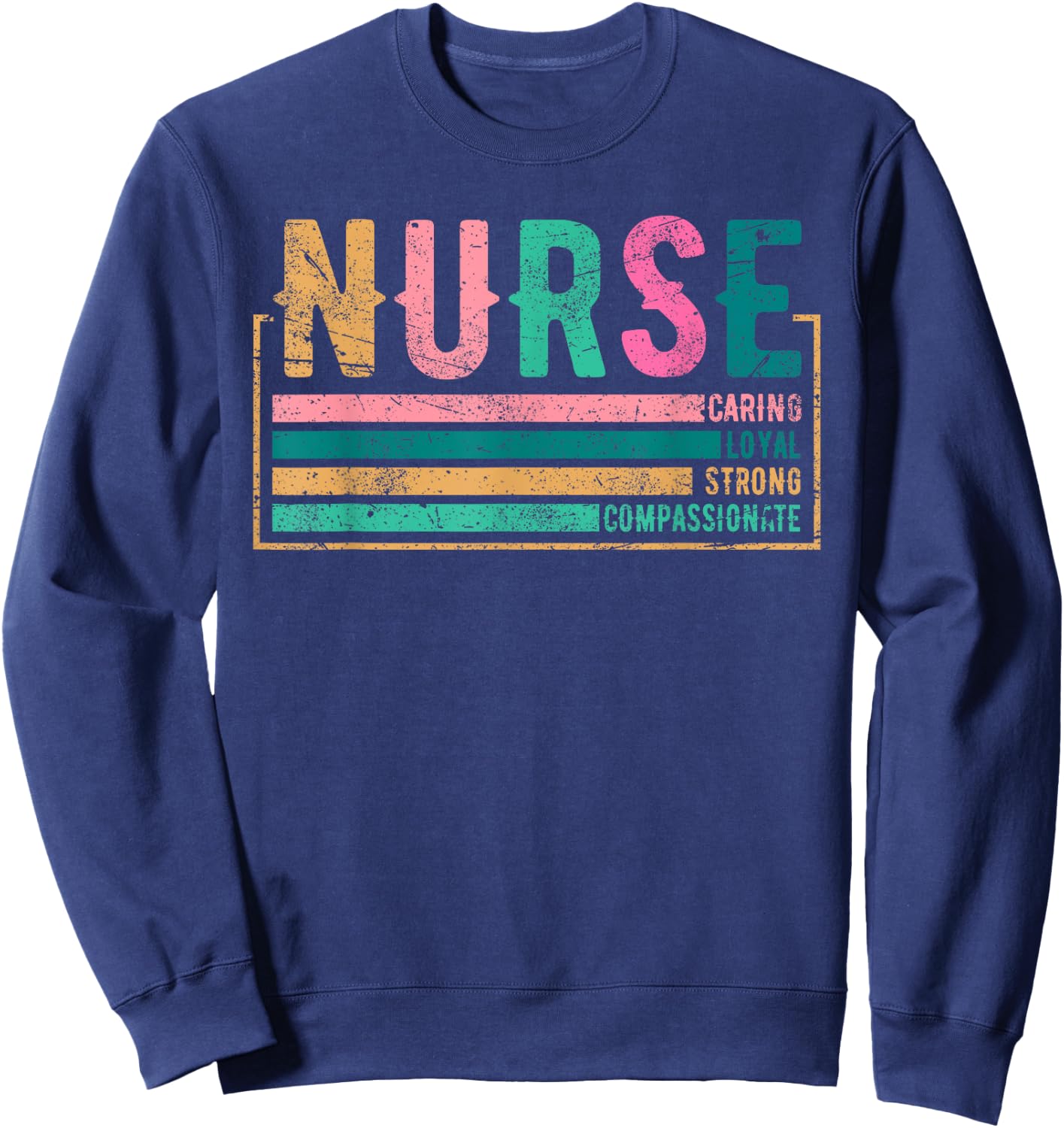 Nurse Caring Loyal Strong Compassionate, Nursing RN Staff Sweatshirt - Sweatshirt | Navy