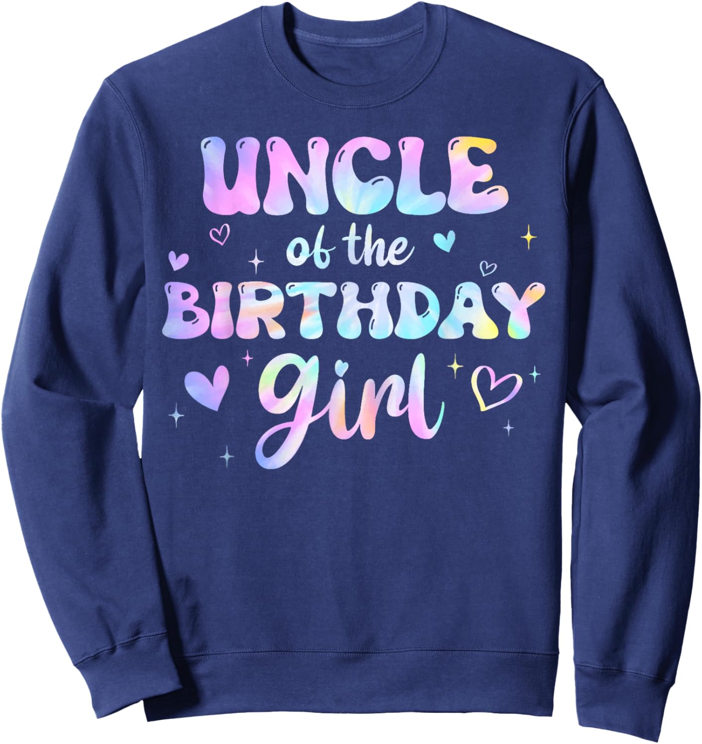 Uncle of the Birthday Girl Tie Dye Colorful Groovy Bday Sweatshirt - Sweatshirt | Navy