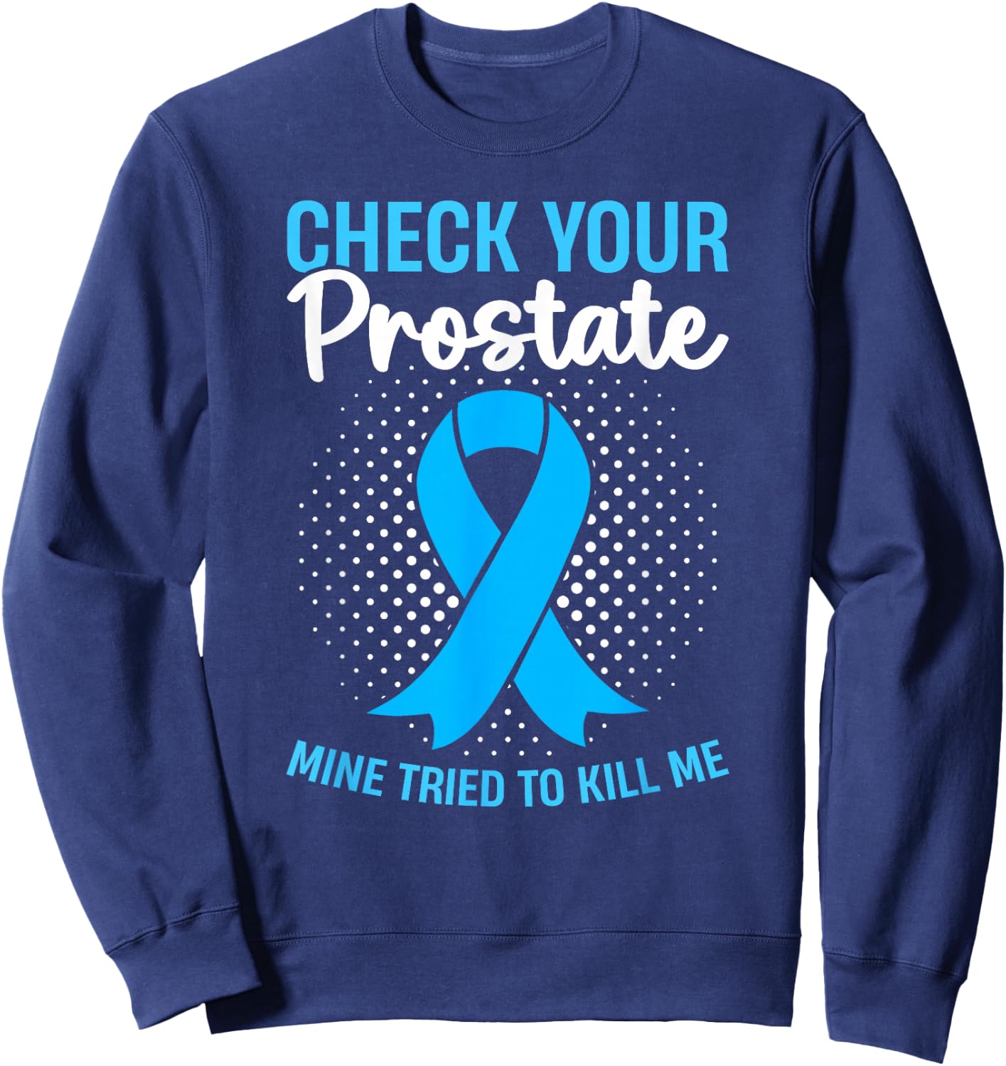 Prostate Cancer Free Awareness Month Survivor Sweatshirt - Sweatshirt | Navy