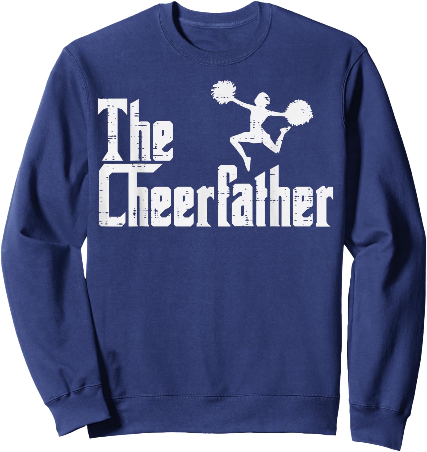 The Cheer Father Funny Cheerleader Dad Fathers Day Papa Men Sweatshirt - Sweatshirt | Navy