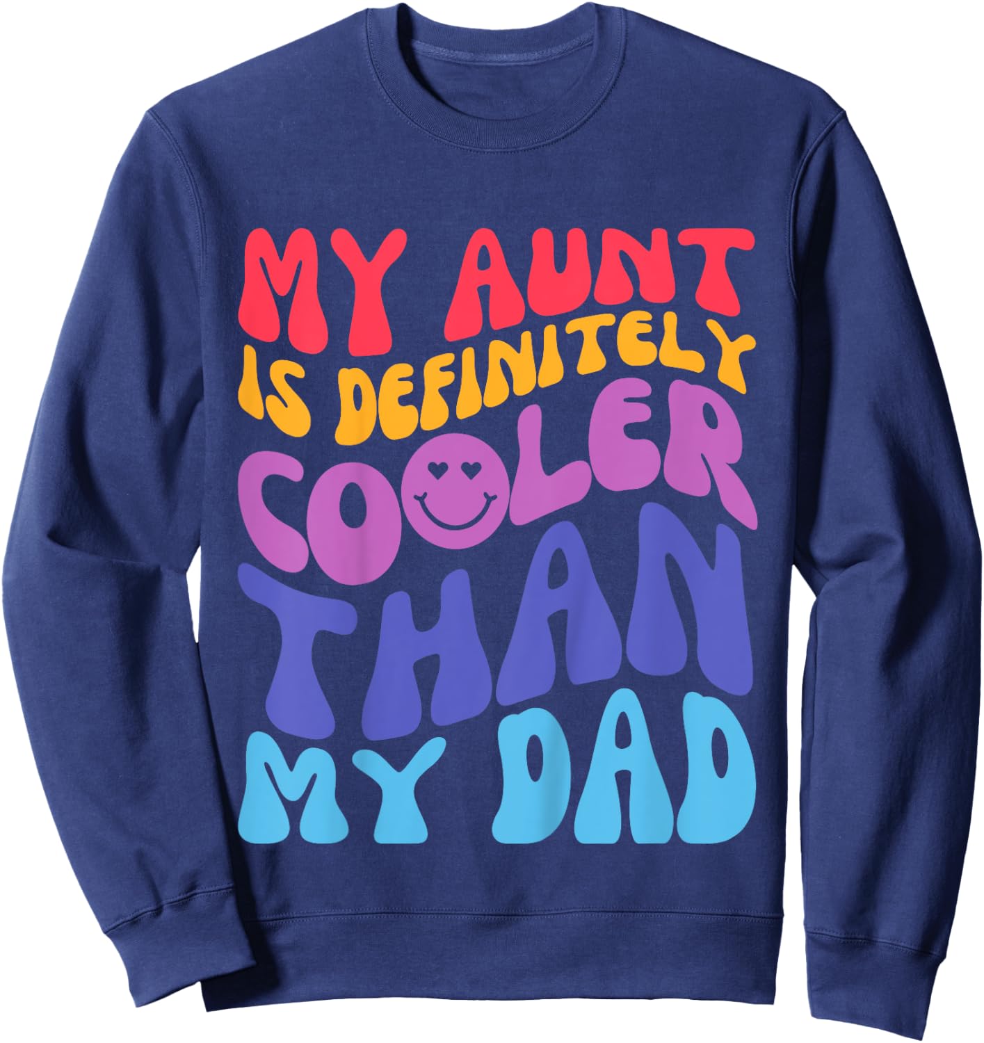 Kids My Aunt Is Definitely Cooler Than My Dad Groovy Toddlers Sweatshirt - Sweatshirt | Navy