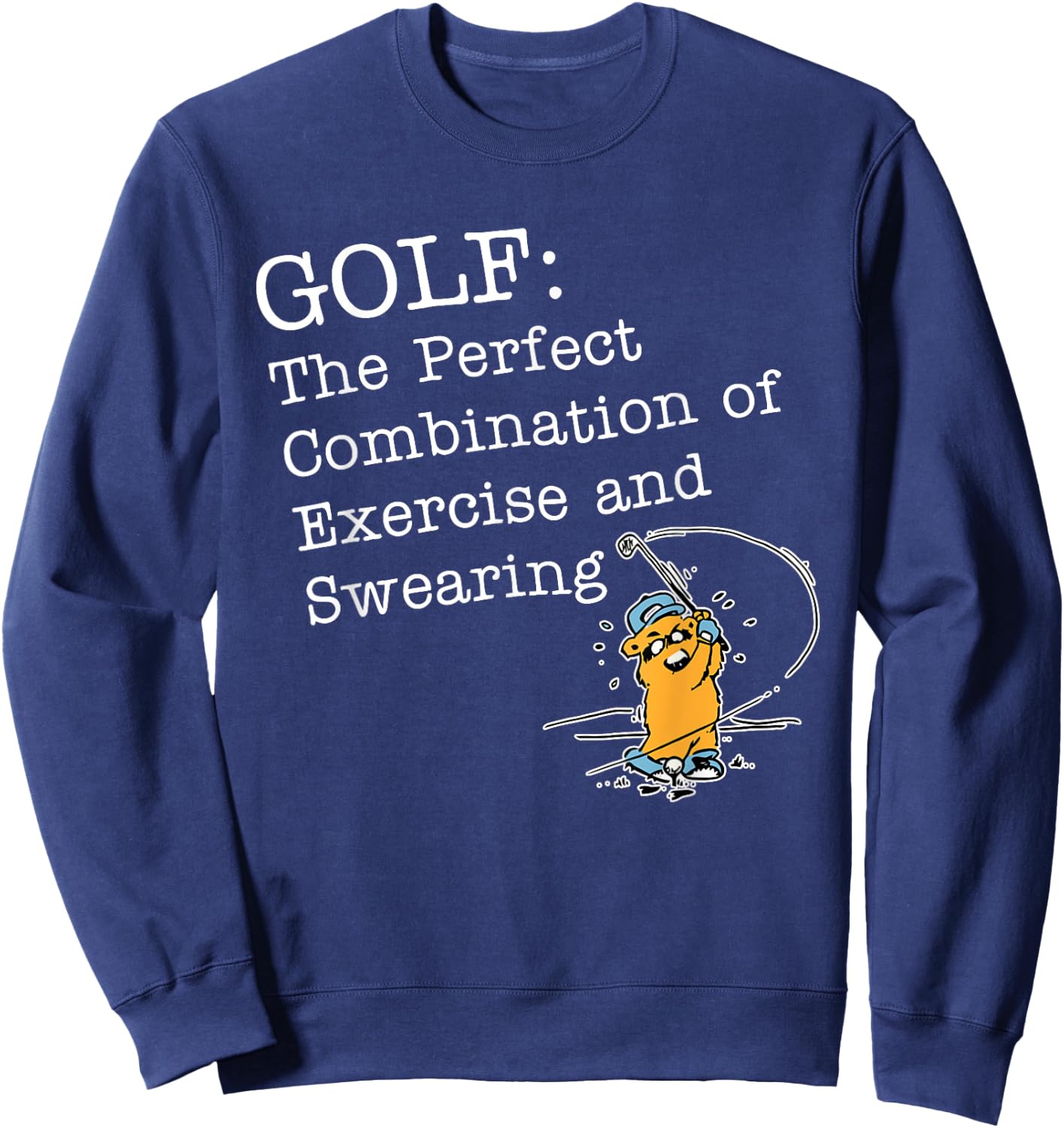 Golf: The Perfect Combination Of Exercise And Swearing Sweatshirt - Sweatshirt | Navy