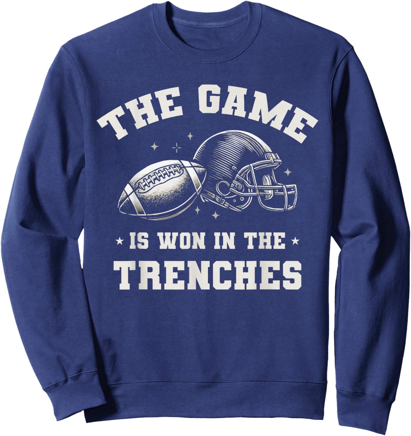 Football The Game Is Won In The Trenches Sweatshirt - Sweatshirt | Navy