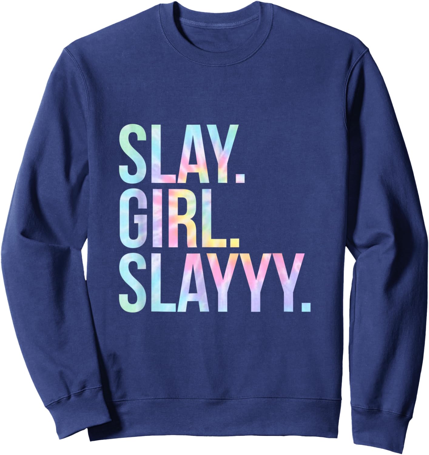 Slay Girl Slay T Shirt Tie Dye Sweatshirt - Sweatshirt | Navy
