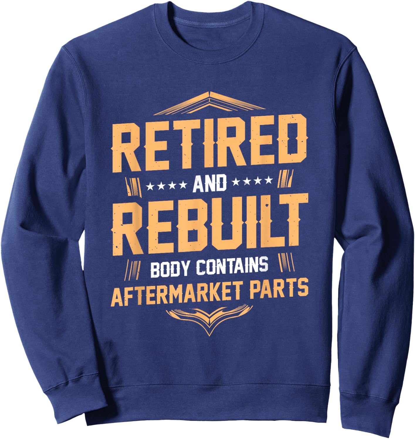Retired and Rebuilt Body Contains Aftermarket Parts Sweatshirt - Sweatshirt | Navy