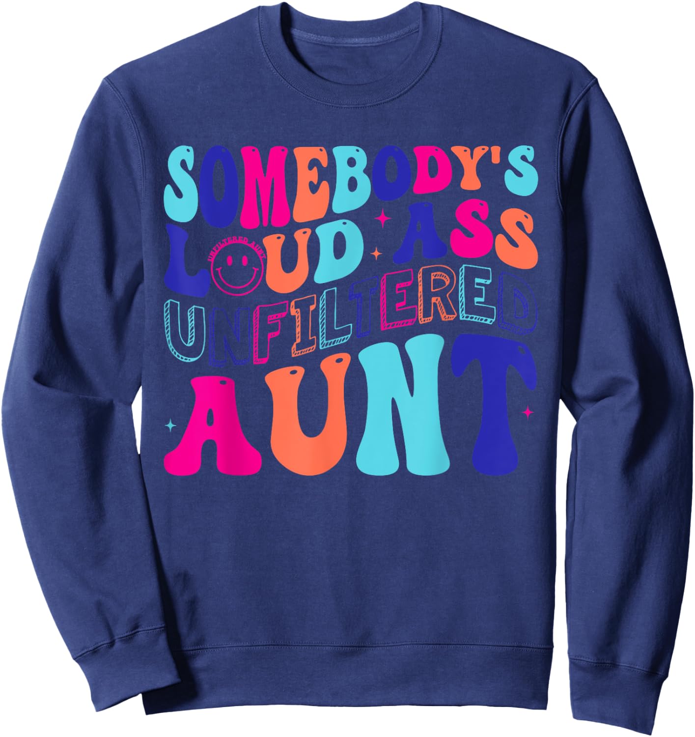 Somebody's Loud Ass Unfiltered Aunt Retro Groovy Auntie Life Sweatshirt - Sweatshirt | Navy