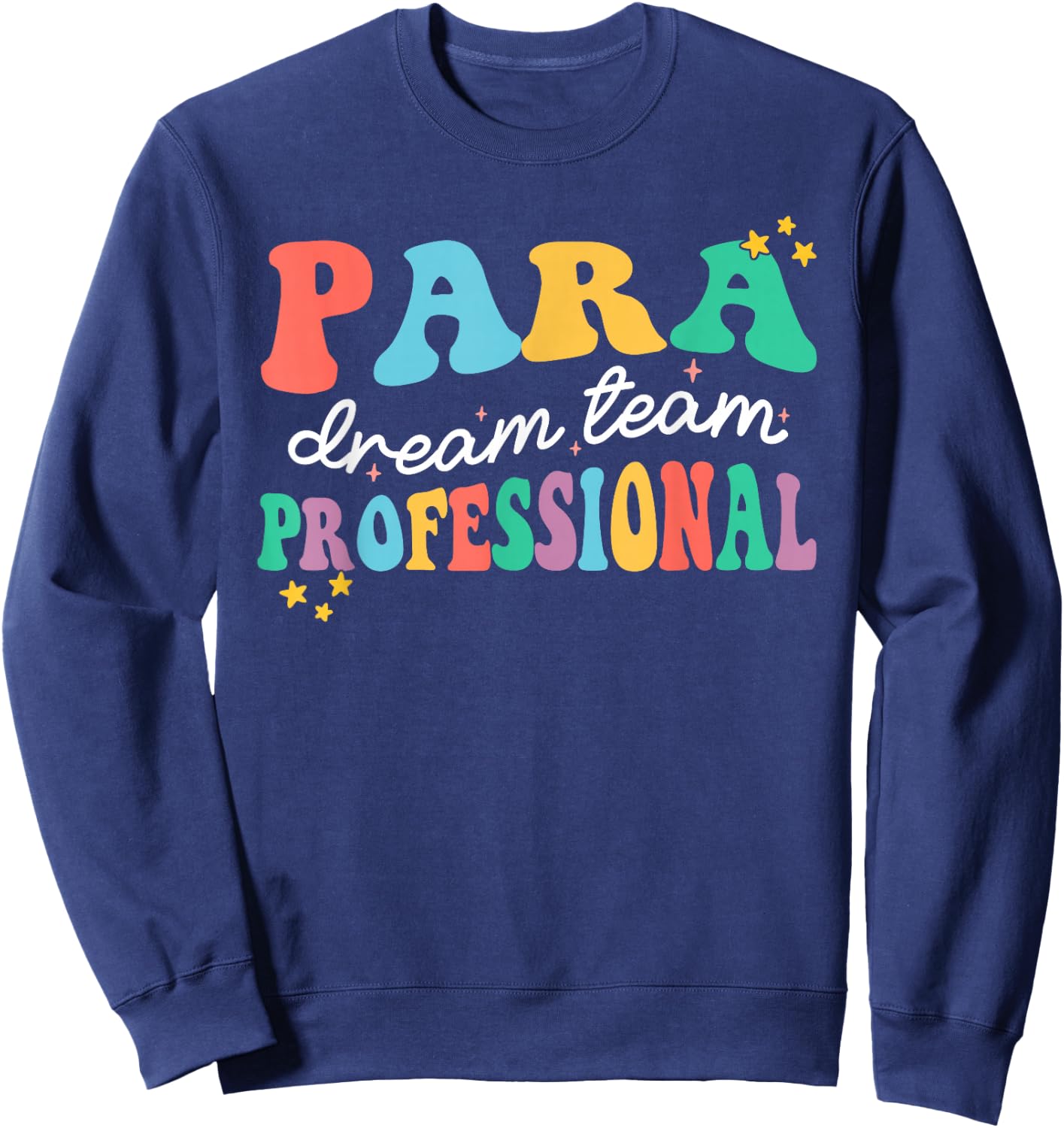 Para Paraprofessional Dream Crew Team Back To School Teacher Sweatshirt - Sweatshirt | Navy