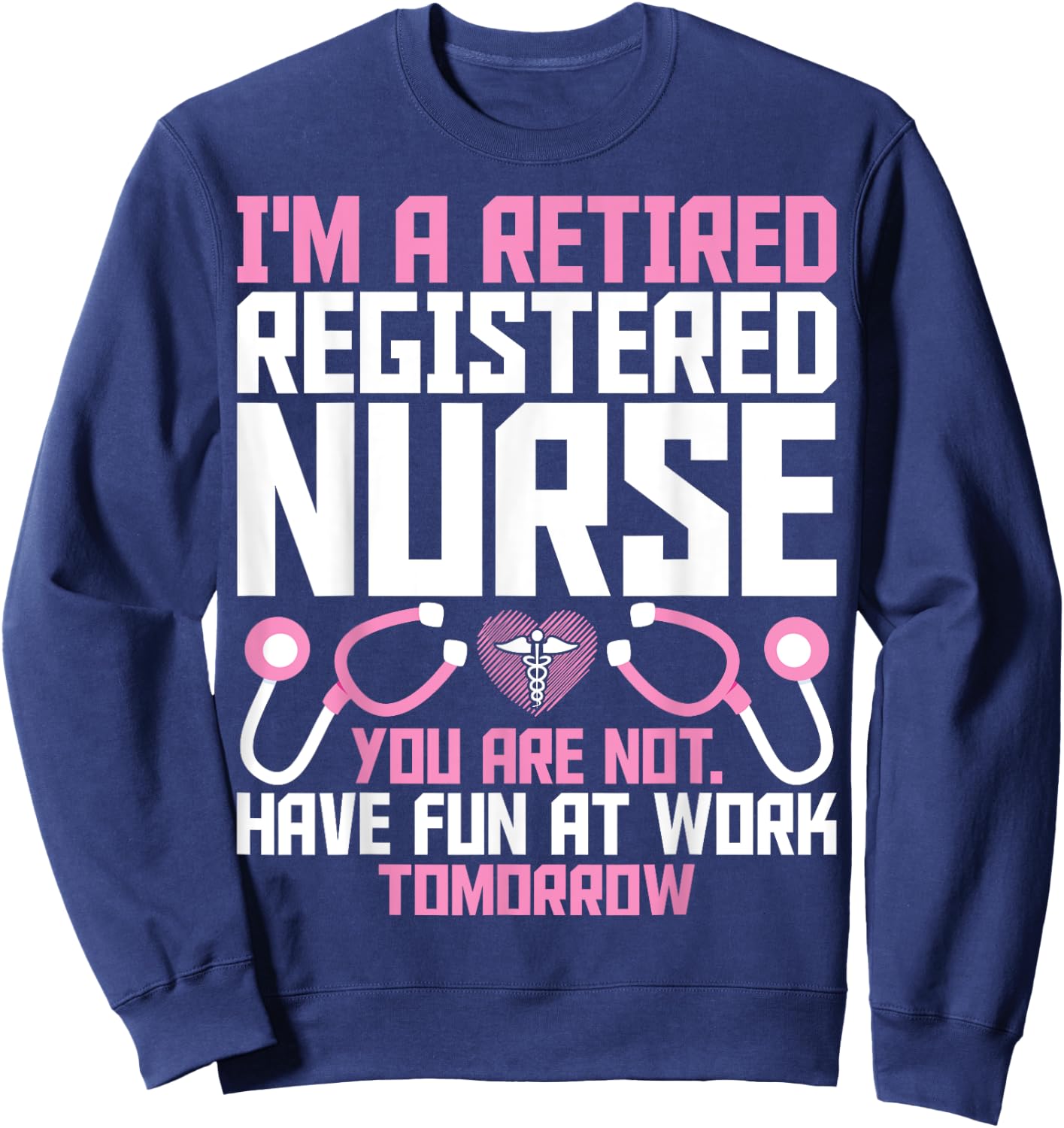 Retired RN Retirement Gifts - I'm a Retired Registered Nurse Sweatshirt - Sweatshirt | Navy