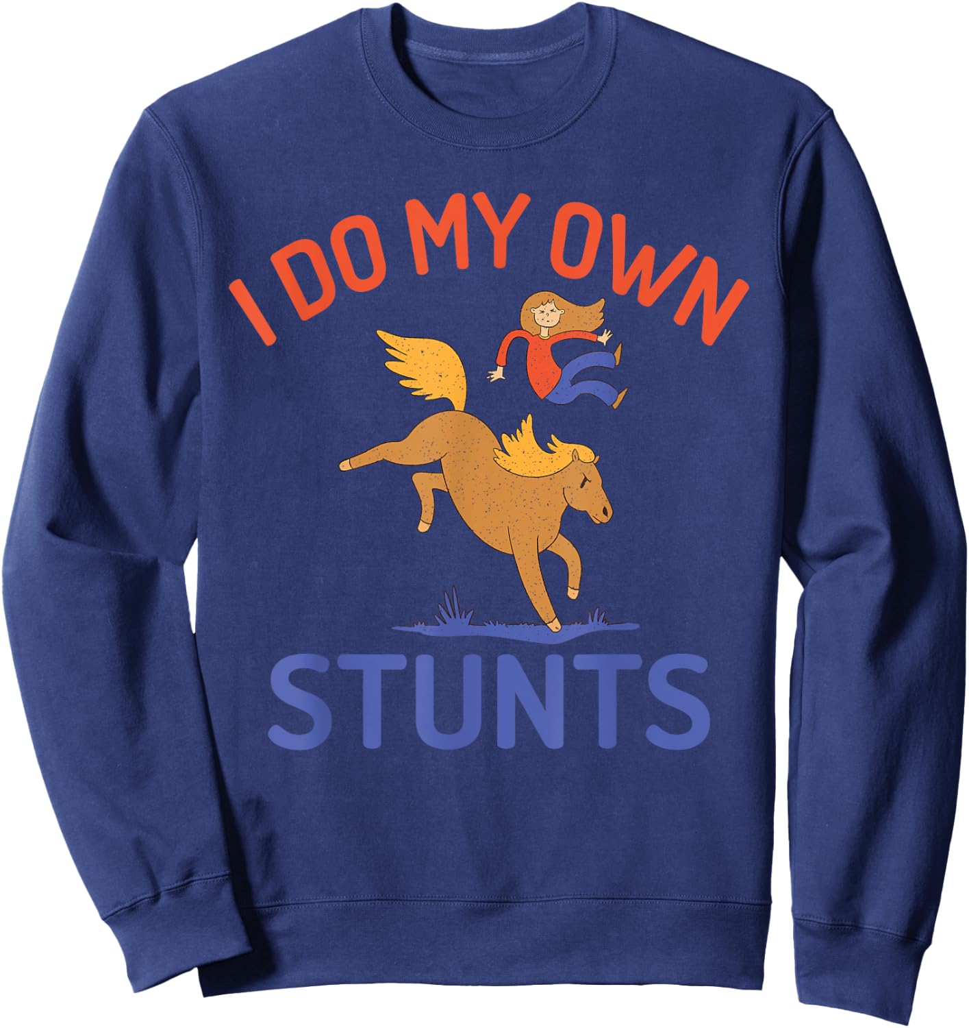 I do my own Stunts Horse Riding Sweatshirt - Sweatshirt | Navy