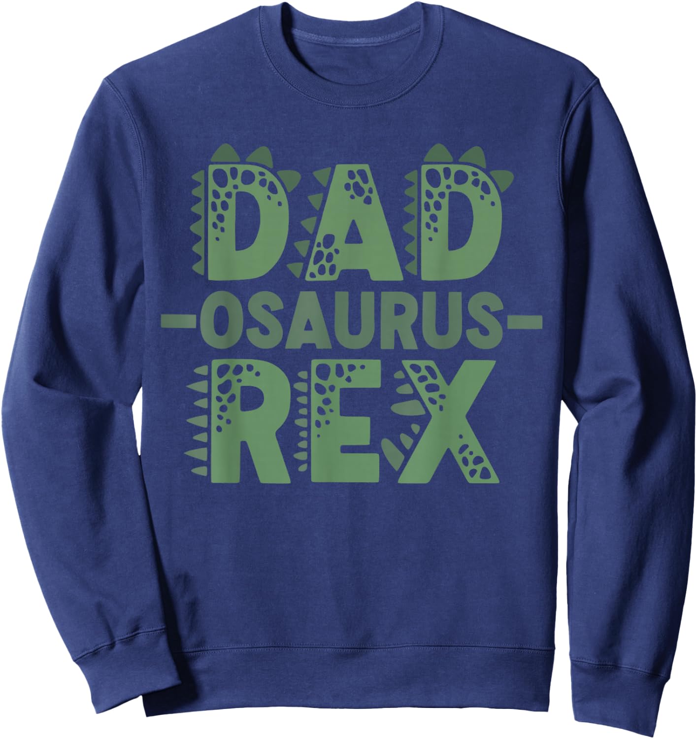 Dadsaurus T rex Dinosaur Funny Dad Saurus Matching Family Sweatshirt - Sweatshirt | Navy