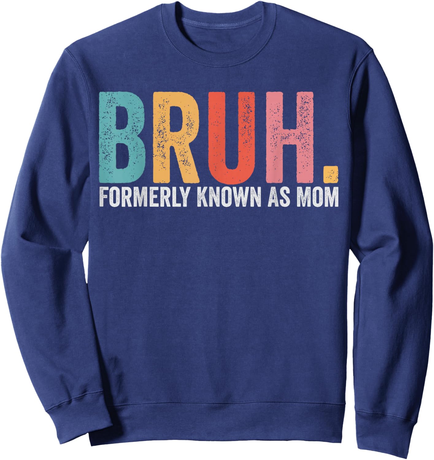Bruh Formerly Known As Mom Funny Mom Mother's Day Sweatshirt - Sweatshirt | Navy