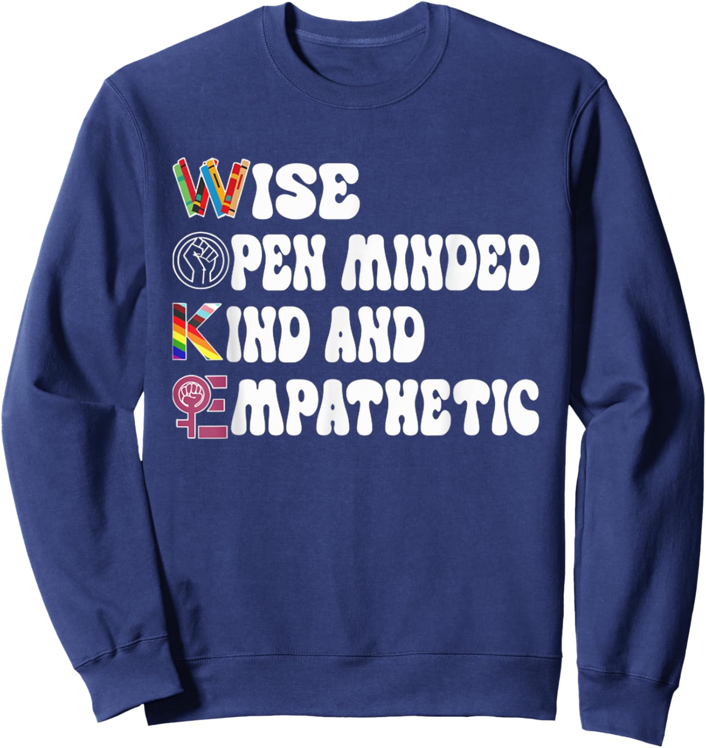 Funny Wise Open Minded Kind And Empathetic Sweatshirt - Sweatshirt | Navy