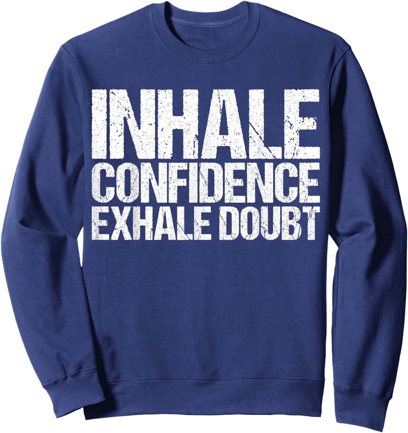 Inhale Confidence Exhale Doubt Shirt Funny Yoga Sweatshirt - Sweatshirt | Navy