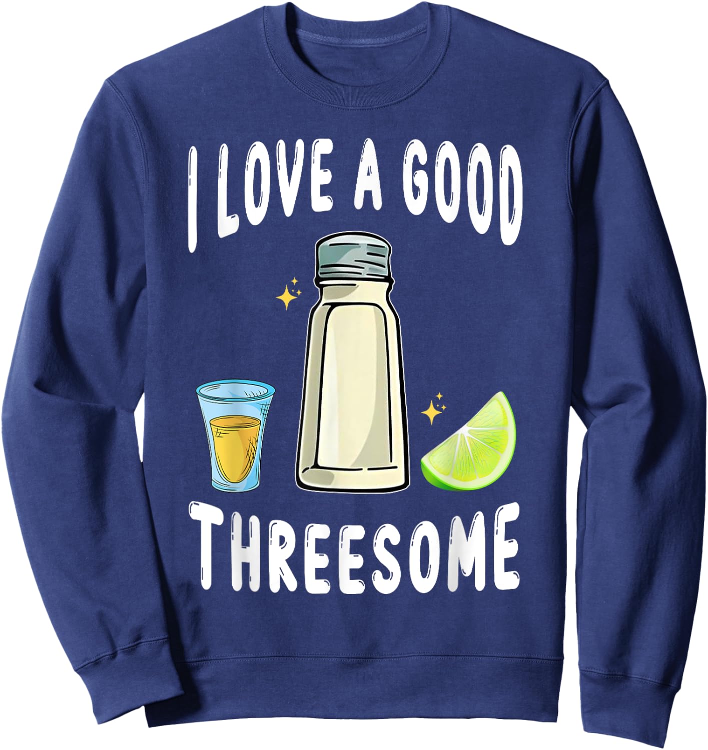 Salt Lime Tequila Threesome Bartender Bar Drink Taco Humor Sweatshirt - Sweatshirt | Navy
