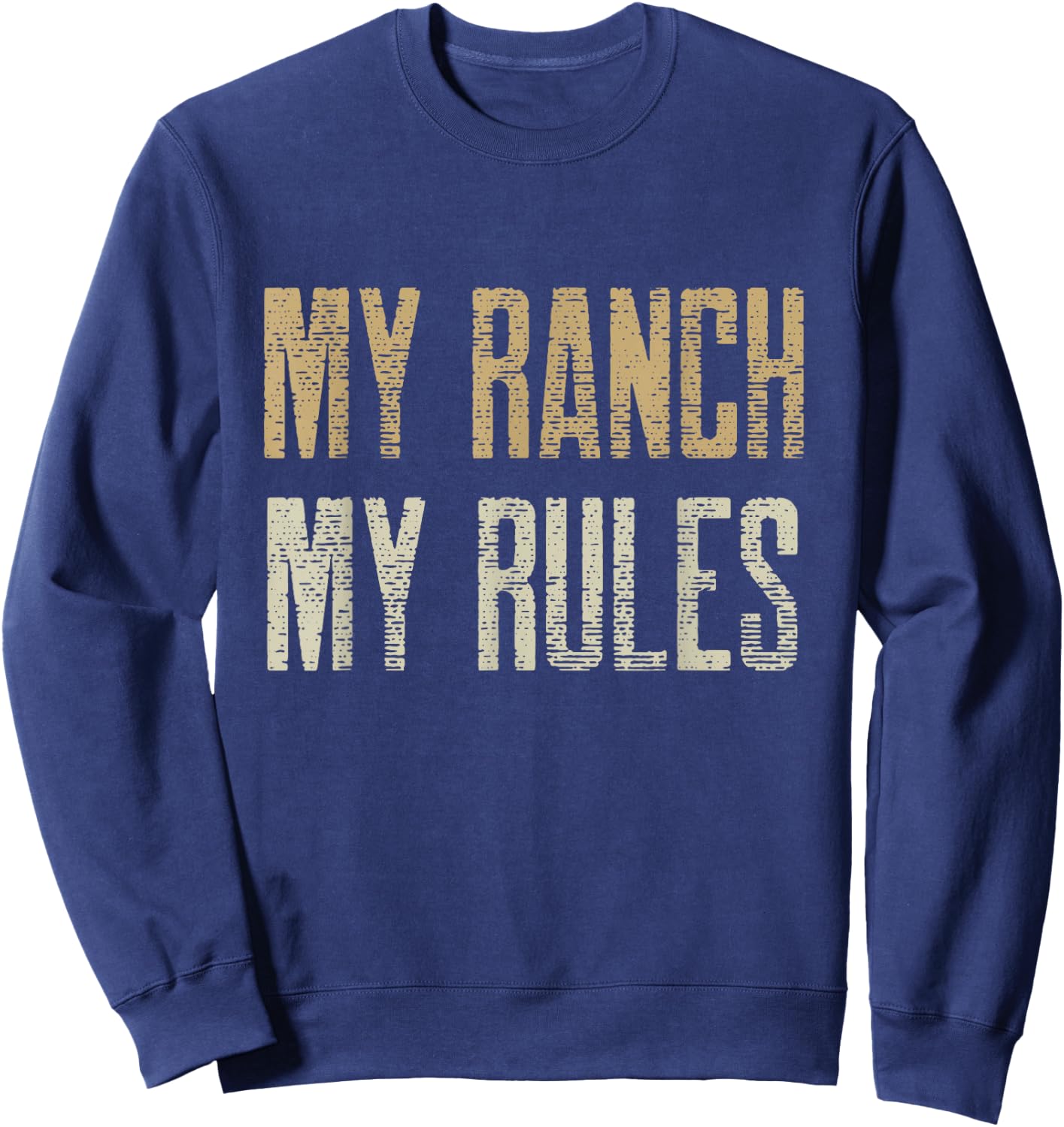 Funny Rancher Shirt, MY RANCH MY RULES Sweatshirt - Sweatshirt | Navy