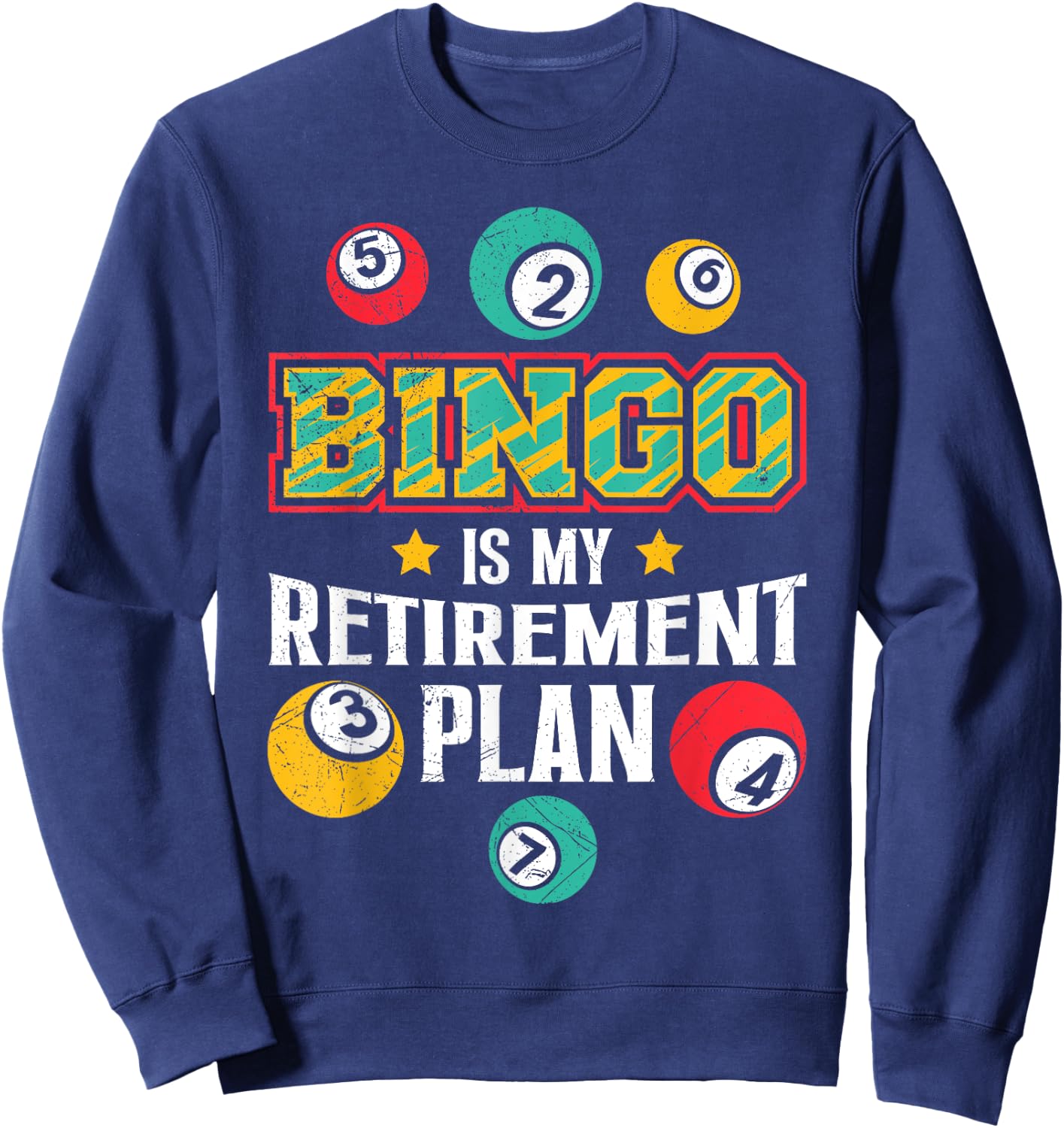 BINGO IS MY RETIREMENT PLAN Fun Bingo Retired Sweatshirt - Sweatshirt | Navy