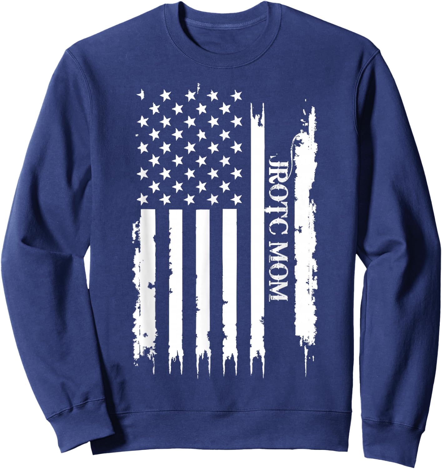 JROTC Mom United States Distressed w US Flag Sweatshirt - Sweatshirt | Navy