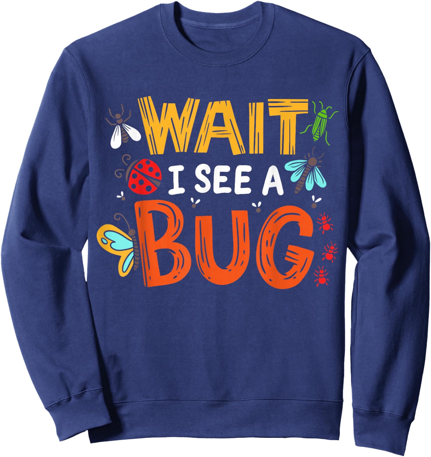 Bug Insect for Entomologists and Bug Lovers Sweatshirt - Sweatshirt | Navy