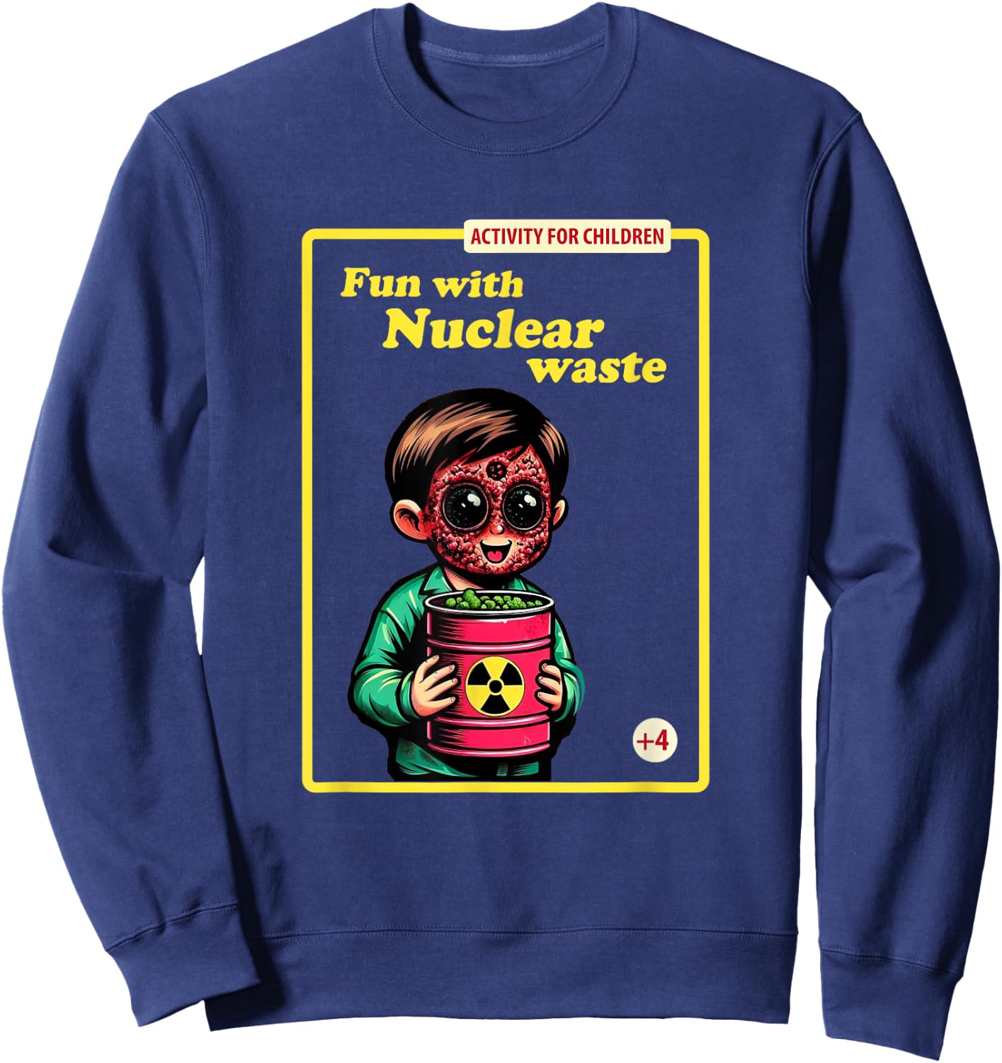 Fun With Nuclear Waste Funny Dark Humor Sweatshirt - Sweatshirt | Navy