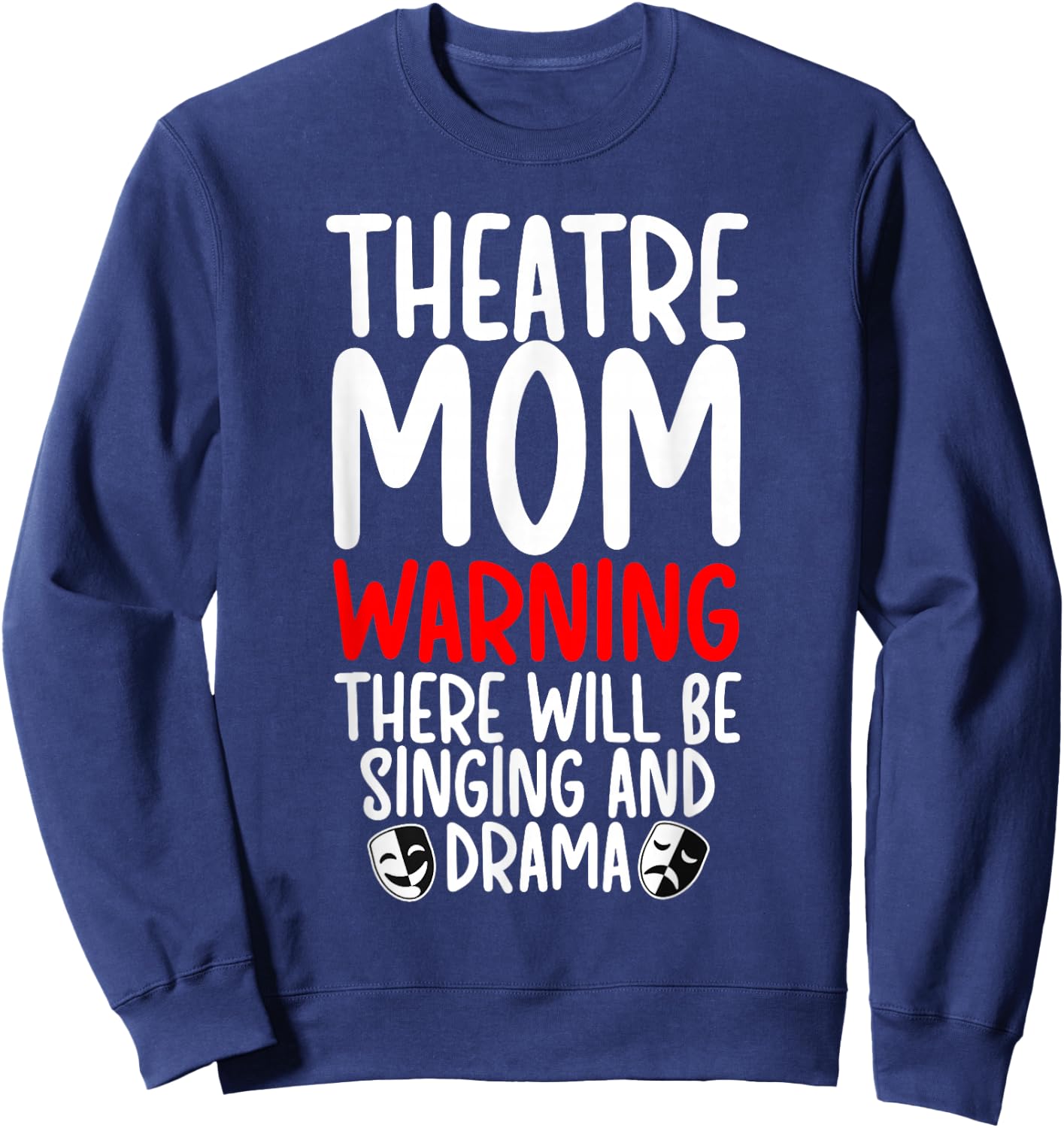 Theatre Mom Funny Theatre Actress Mom Theater Mama Sweatshirt - Sweatshirt | Navy