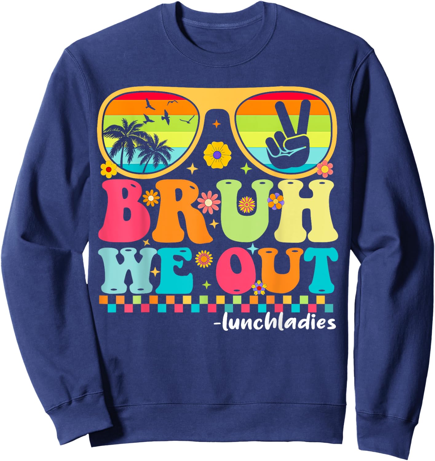 Bruh We Out Funny Last Day Of School Lunch Lady Summer Sweatshirt - Sweatshirt | Navy