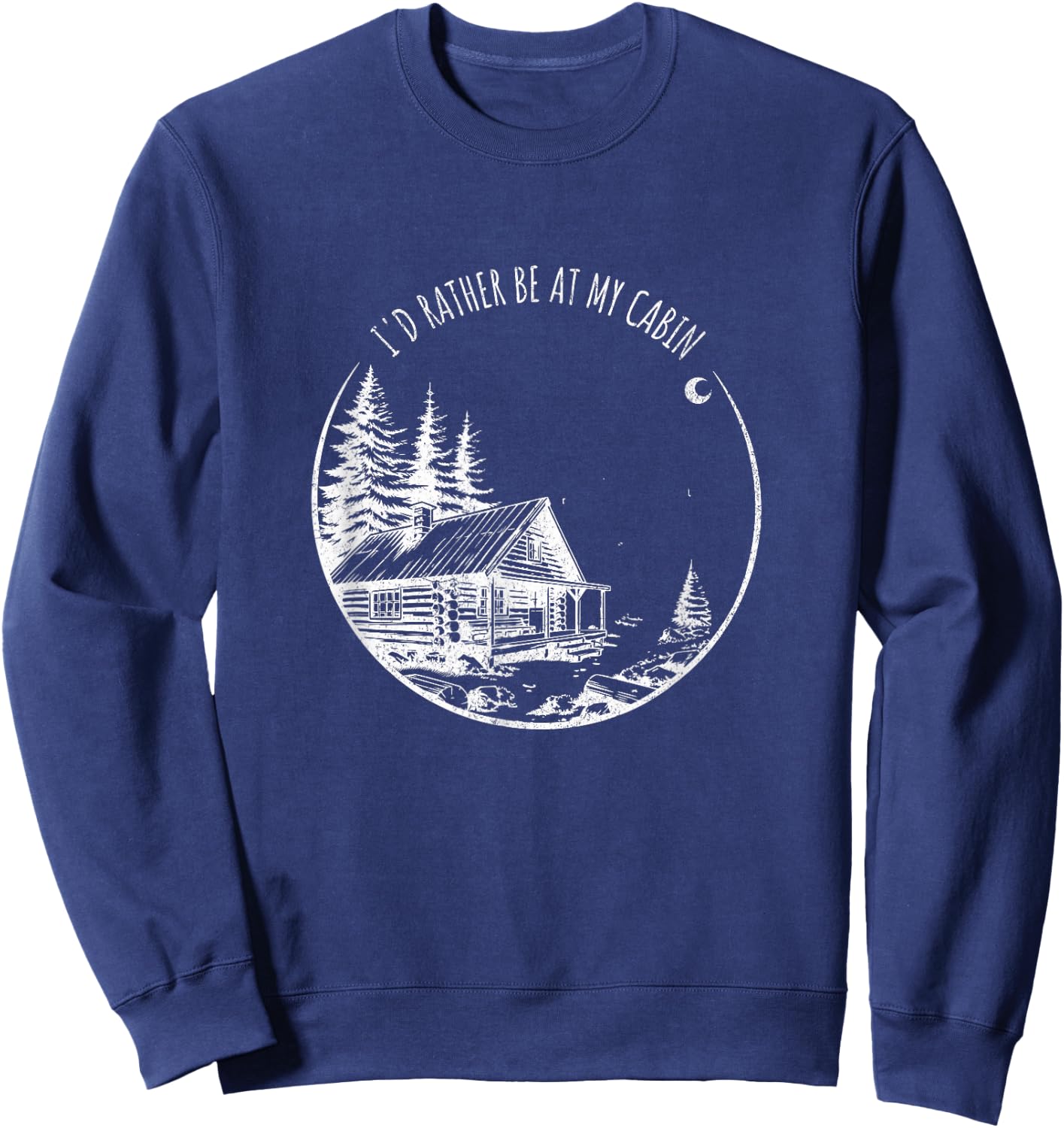 I'd Rather Be At My Cabin - Funny Mountain Life Sweatshirt - Sweatshirt | Navy