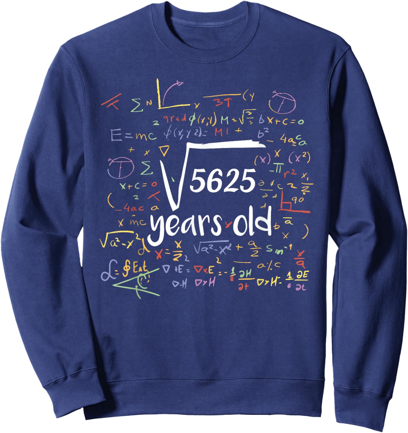 Square Root Of 5625 75 Years Old Celebrate Party Birthday Sweatshirt - Sweatshirt | Navy