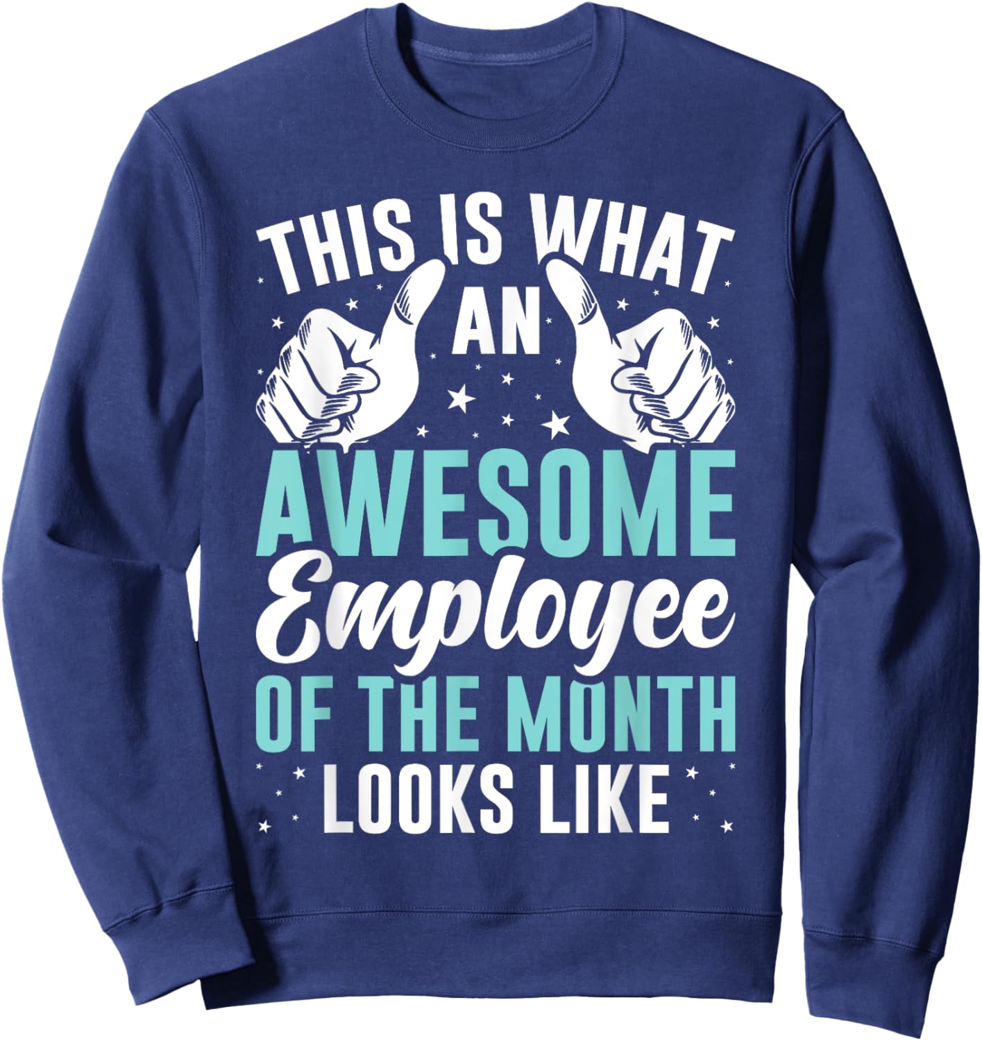 This Is What an Awesome Employee of The Month Looks Like Sweatshirt - Sweatshirt | Navy