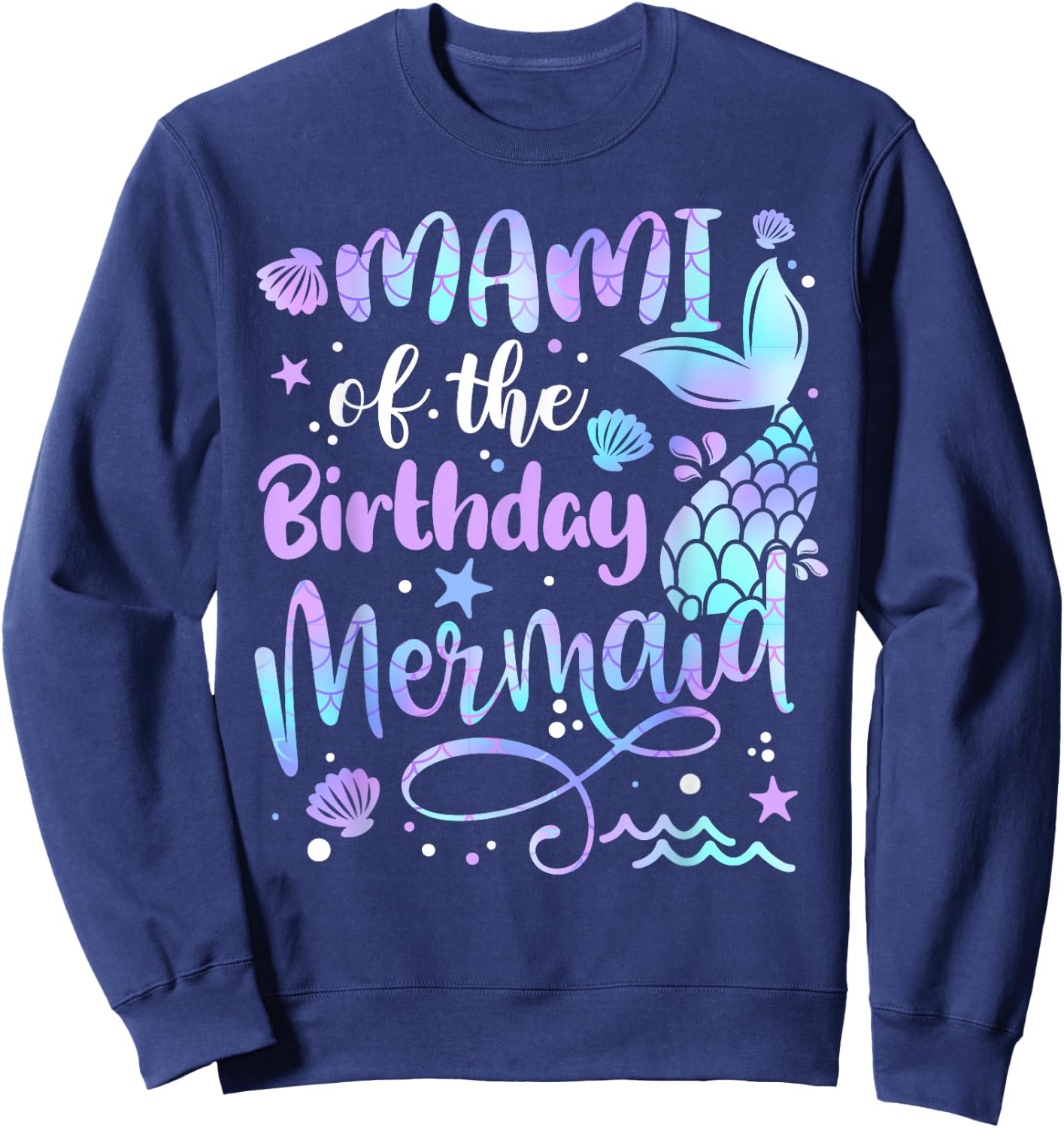Mami Of The Birthday Mermaid Matching Family Mother's Day Sweatshirt - Sweatshirt | Navy
